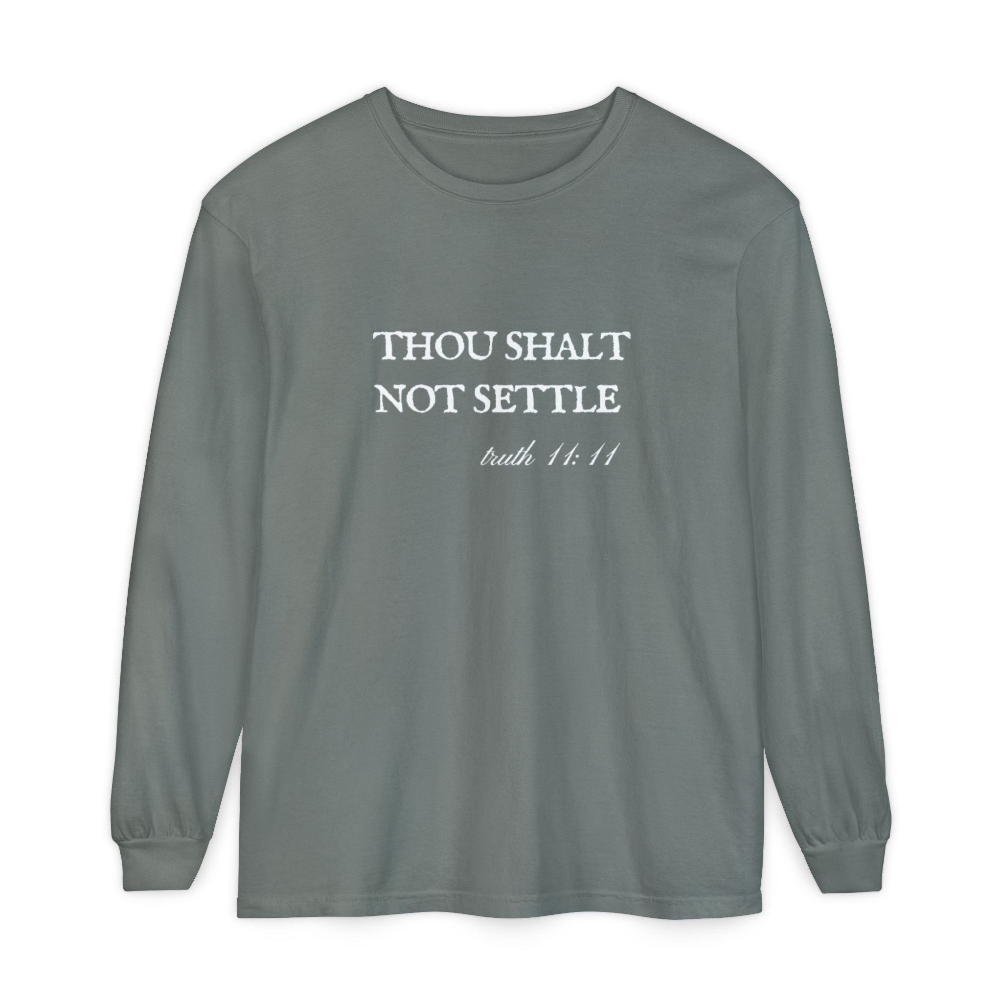 Thou Shalt Not Settle Unisex Long Sleeve T-Shirt