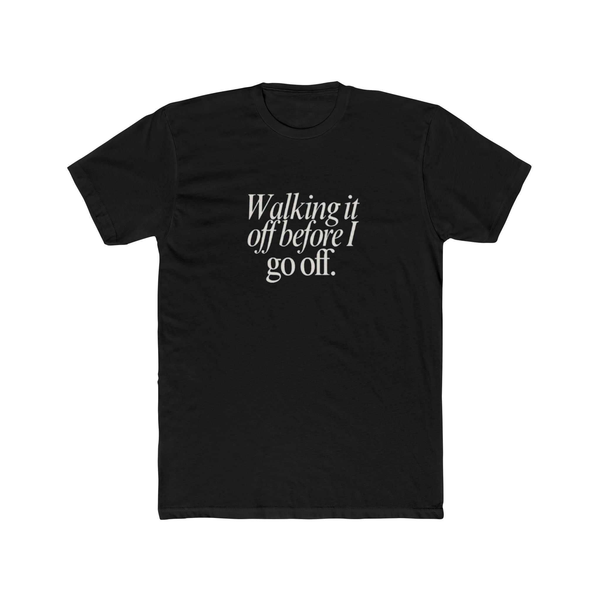 Walking It Off Before I Go Off Unisex Cotton Crew T-Shirt