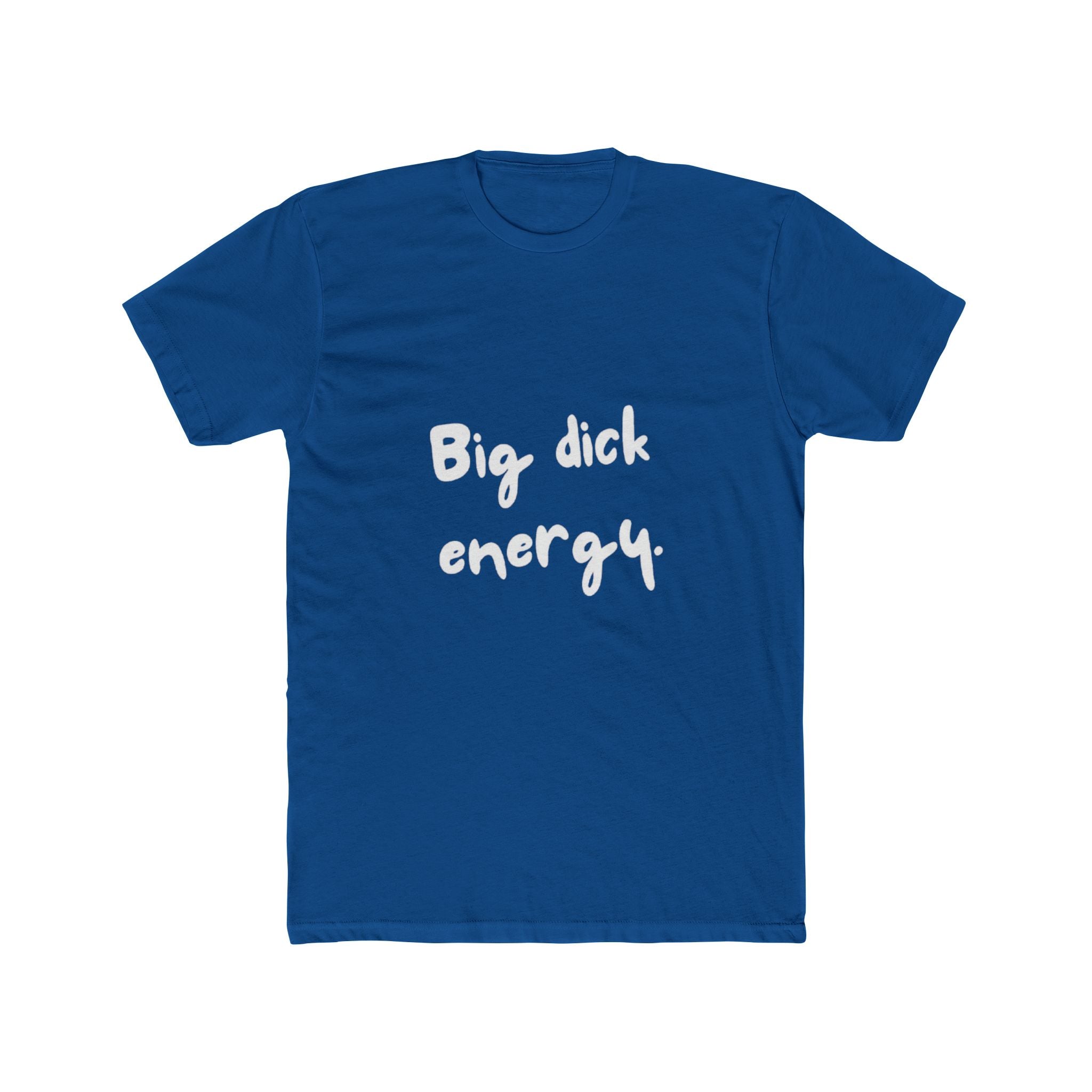 Big Dick Energy Unisex Cotton Crew T-Shirt