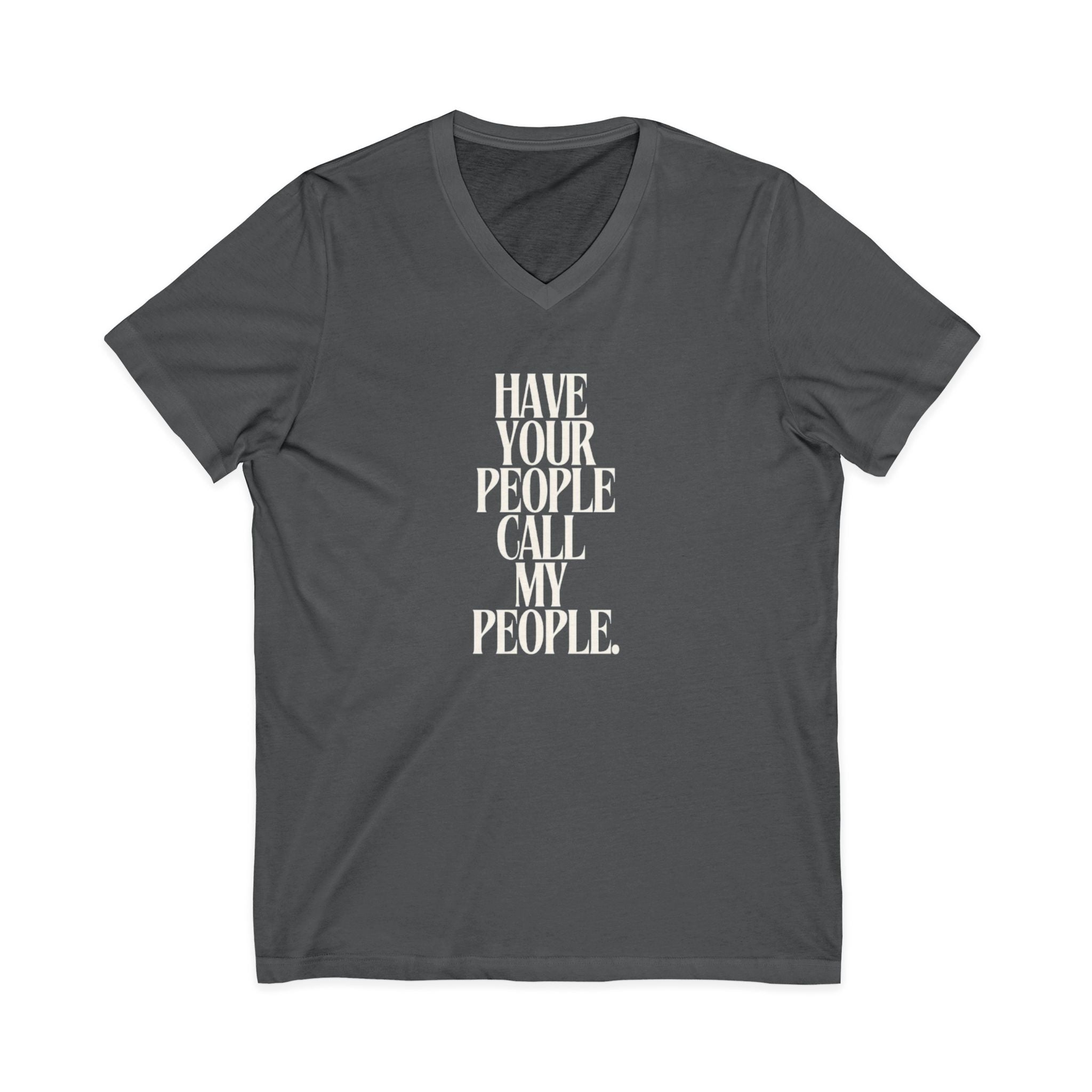 Have Your People Call My People Unisex V-Neck T-Shirt