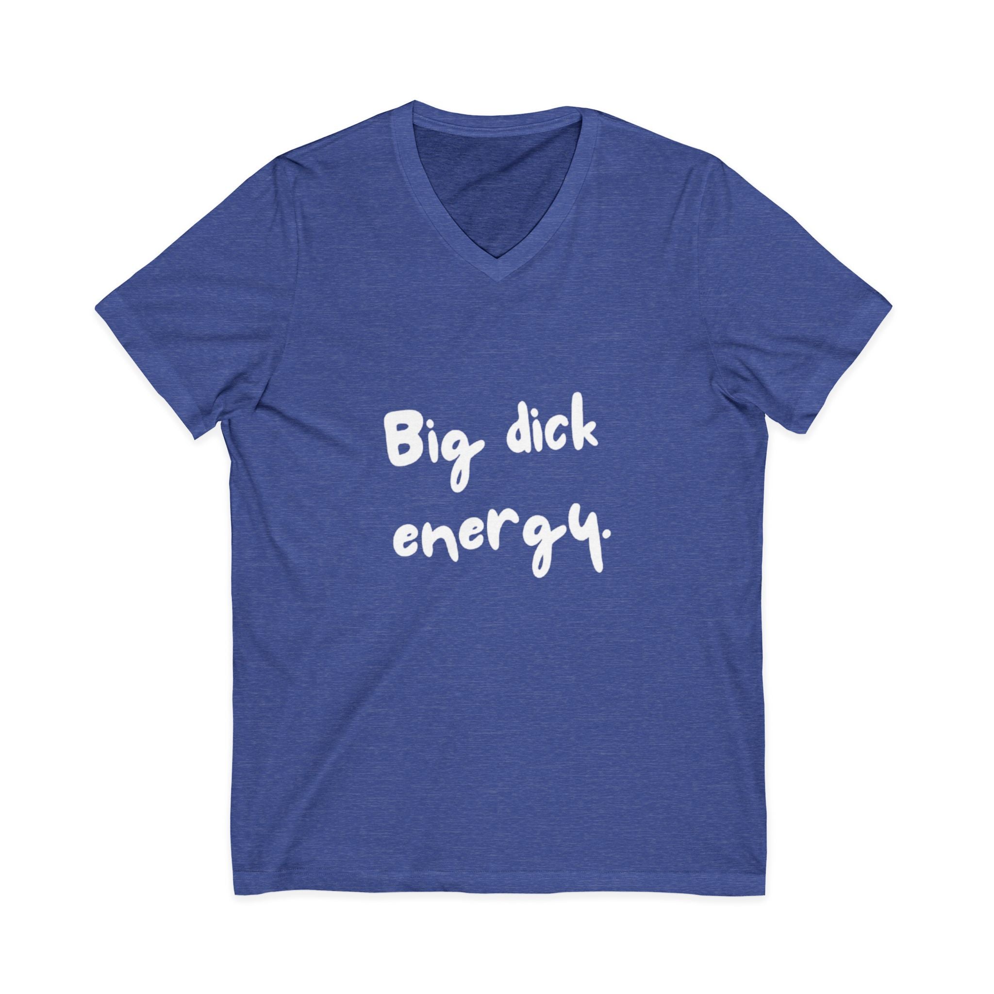 Big Dick Energy V-Neck Unisex T-Shirt