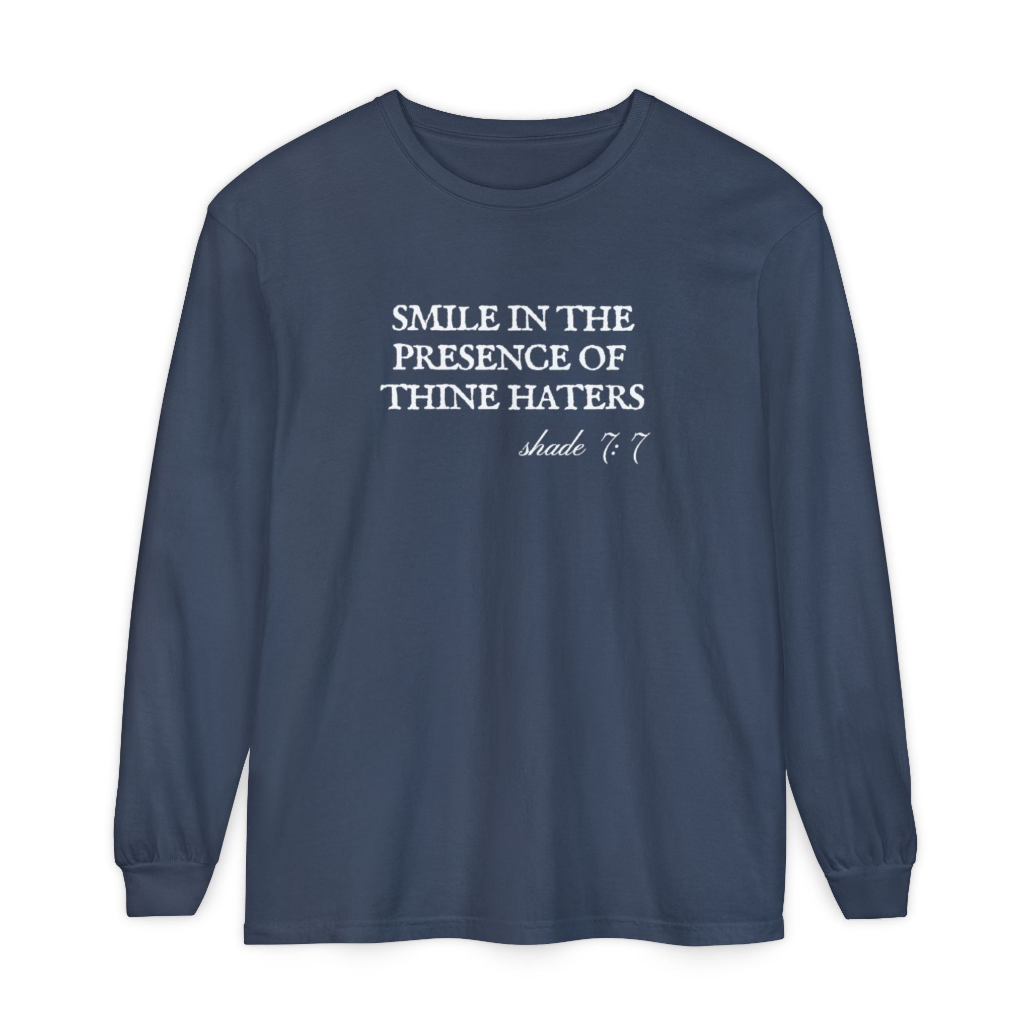 Smile in the Presence of Thine Haters Unisex Long Sleeve T-Shirt