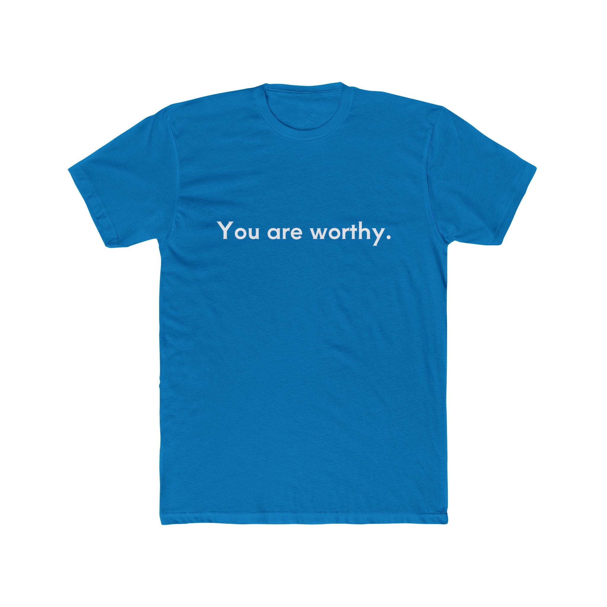 You Are Worthy Unisex Cotton Crew T-Shirt