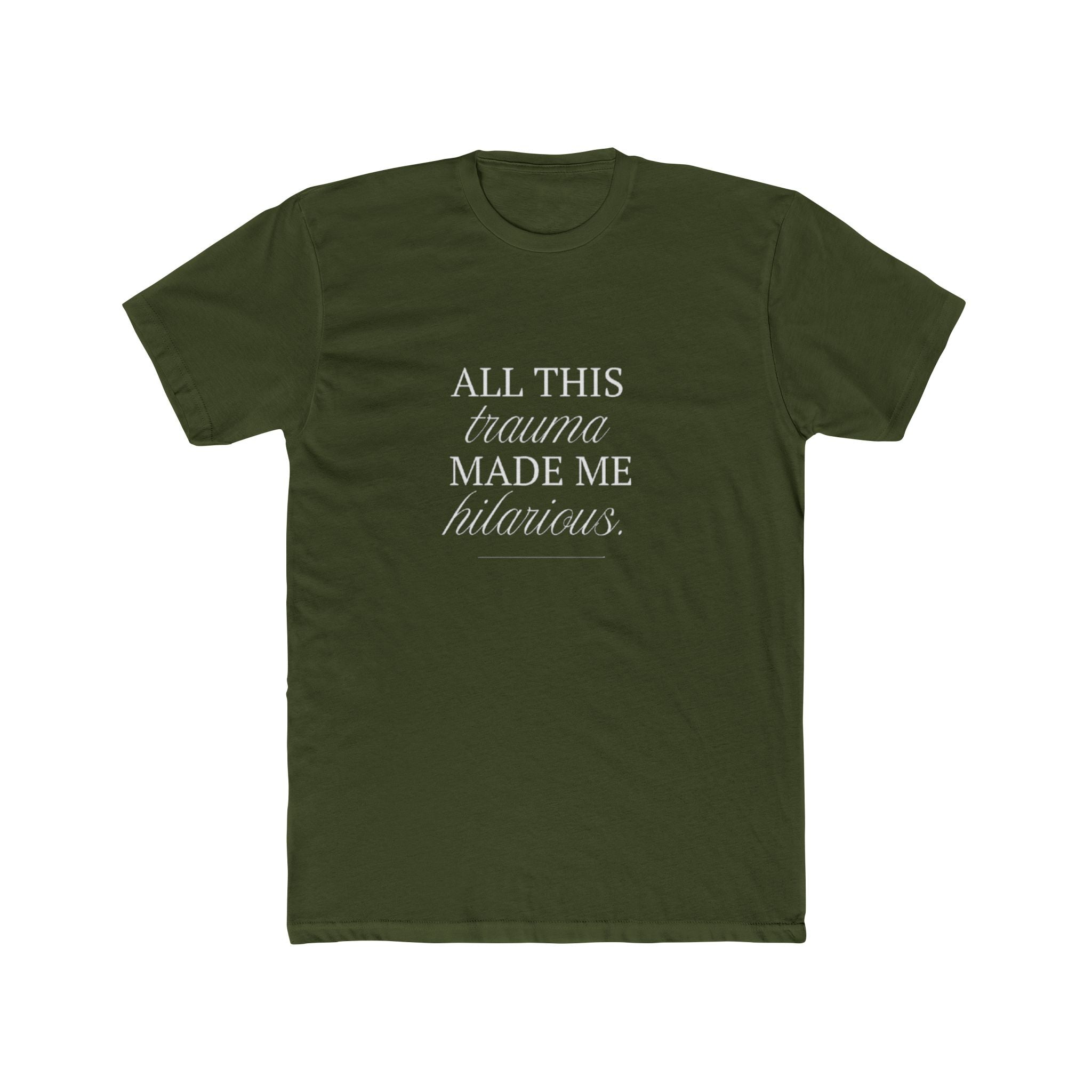 All This Trauma Made Me Hilarious Unisex Cotton Crew T-Shirt