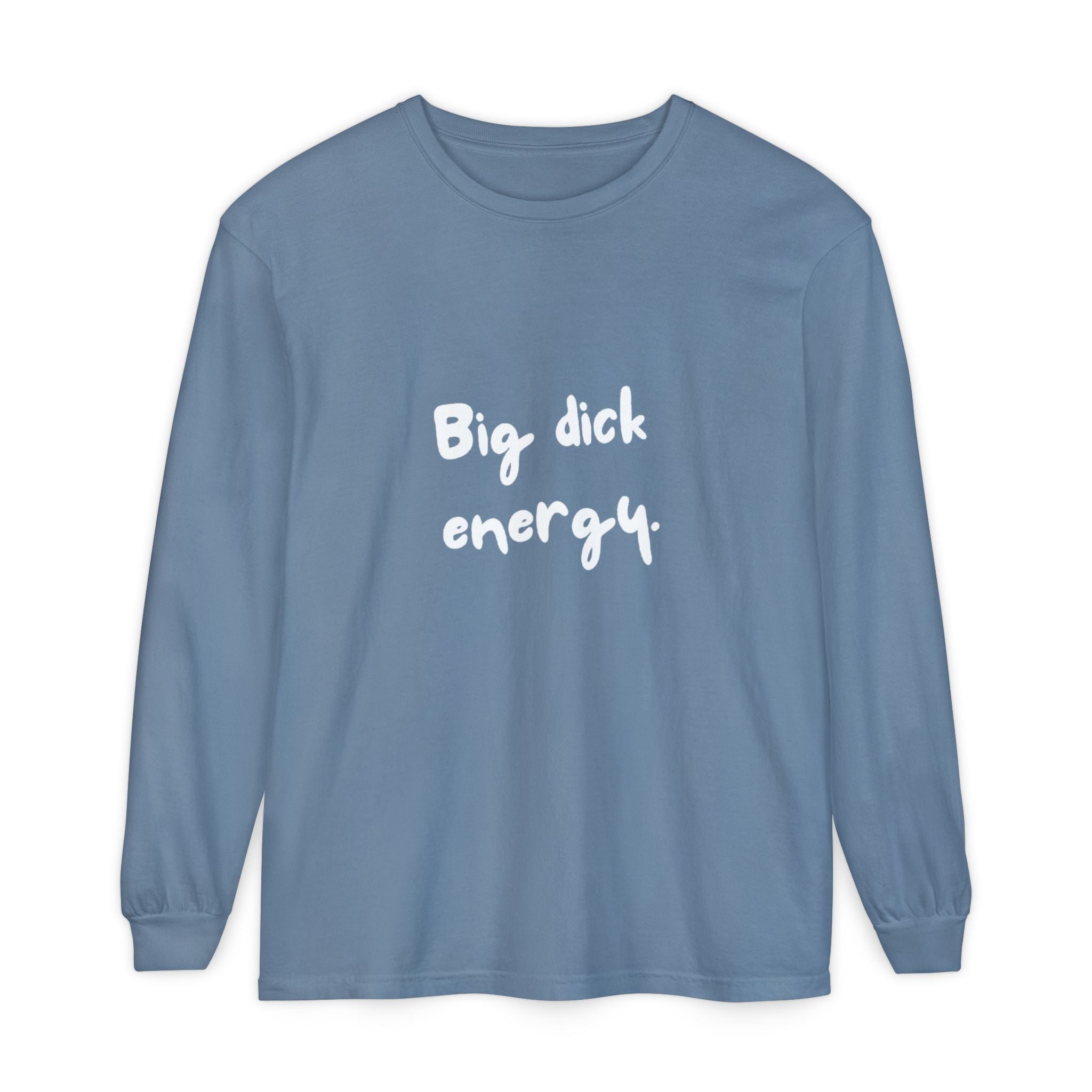 Big Dick Energy Unisex Long Sleeve T-Shirt