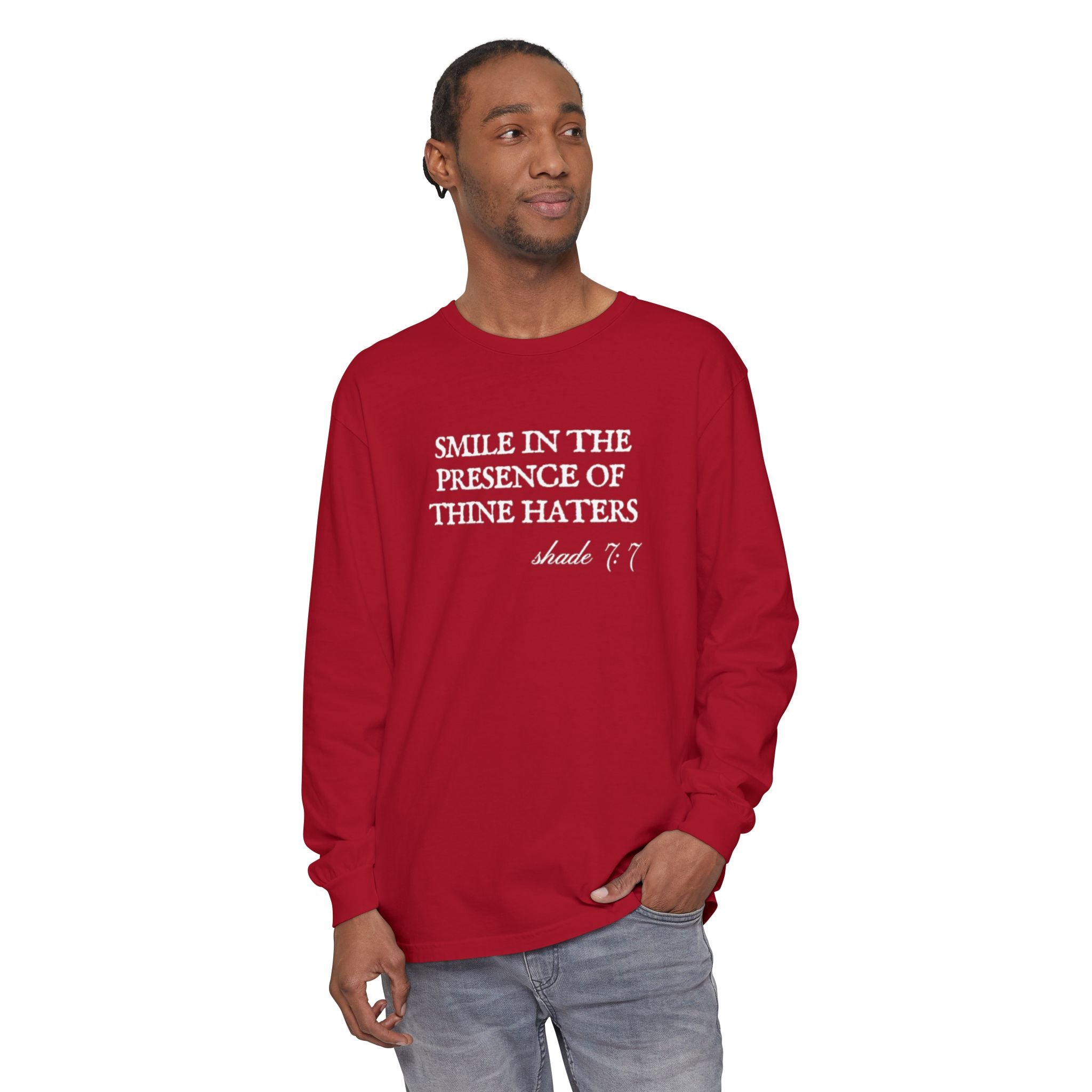 Smile in the Presence of Thine Haters Unisex Long Sleeve T-Shirt