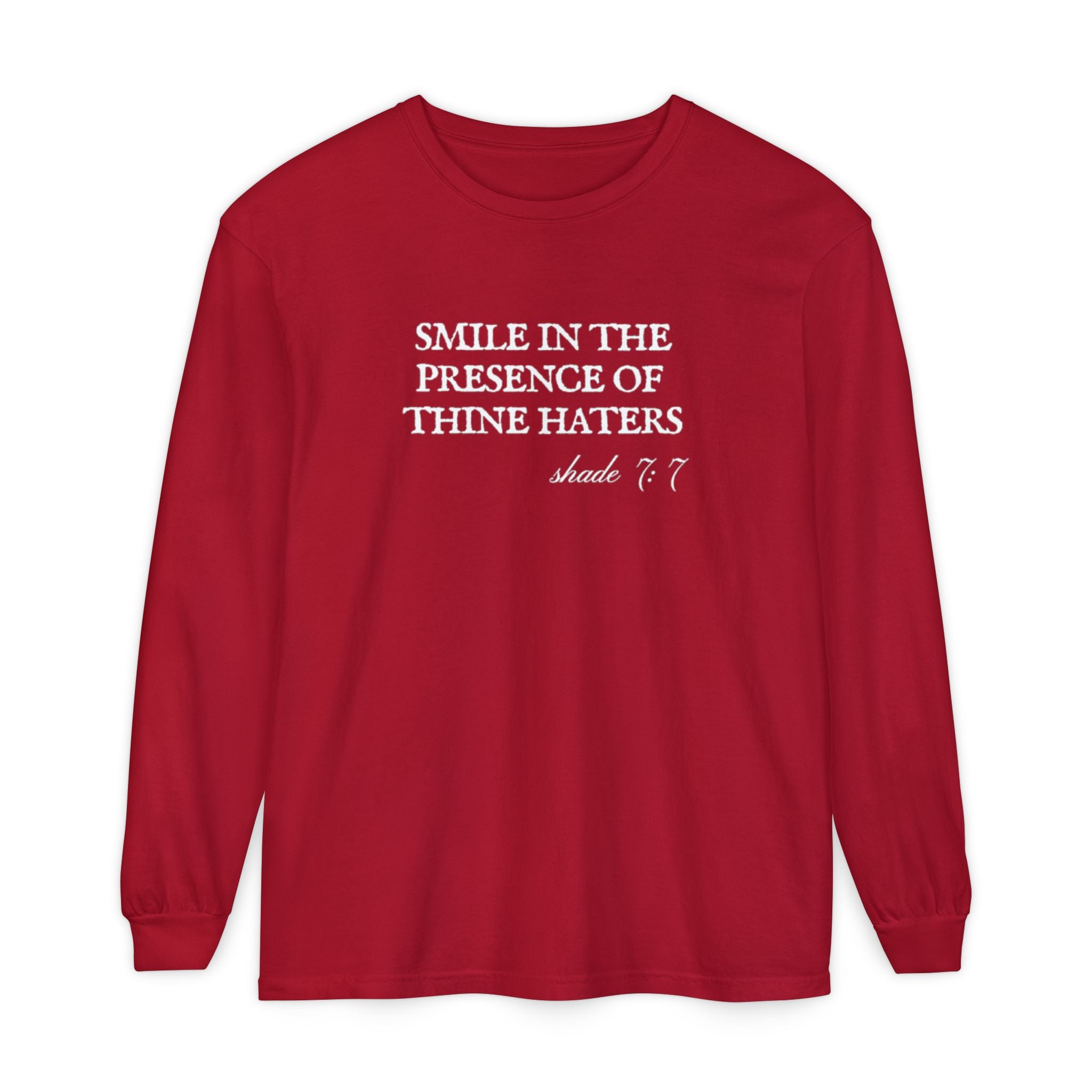 Smile in the Presence of Thine Haters Unisex Long Sleeve T-Shirt