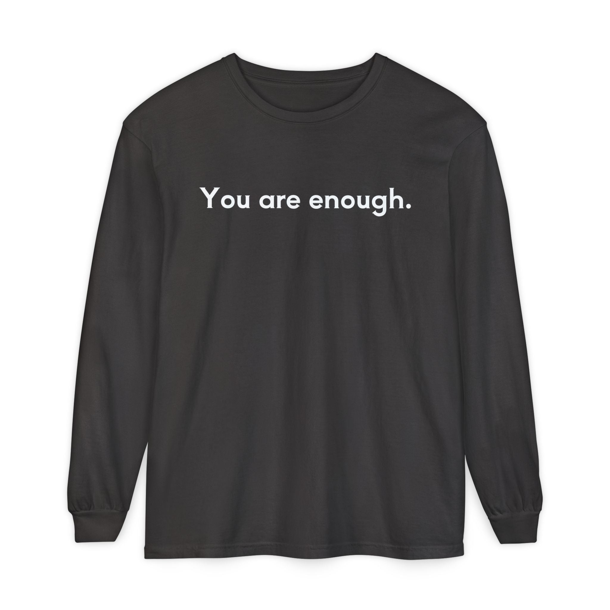 You Are Enough Unisex Long Sleeve T-Shirt