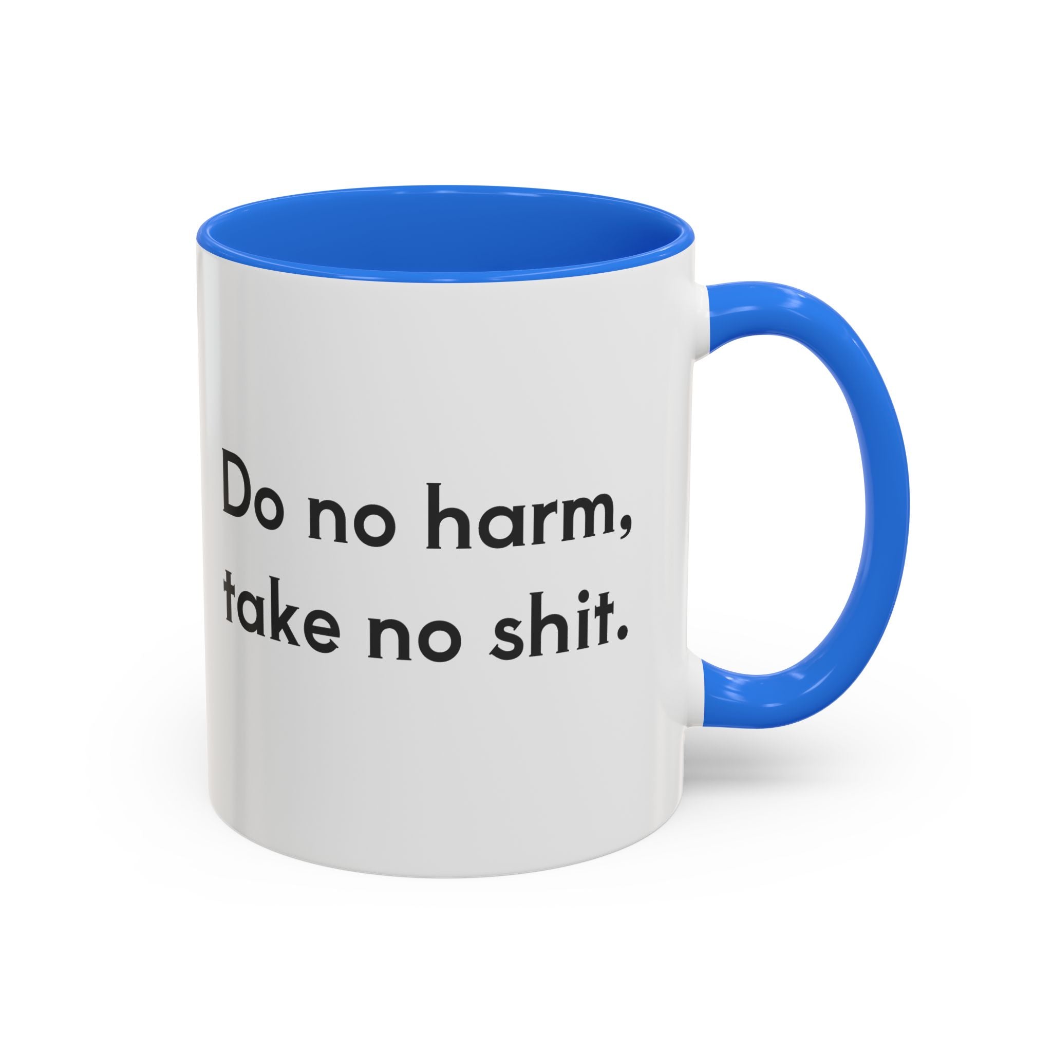 Do No Harm Take No Shit 11oz, 15oz