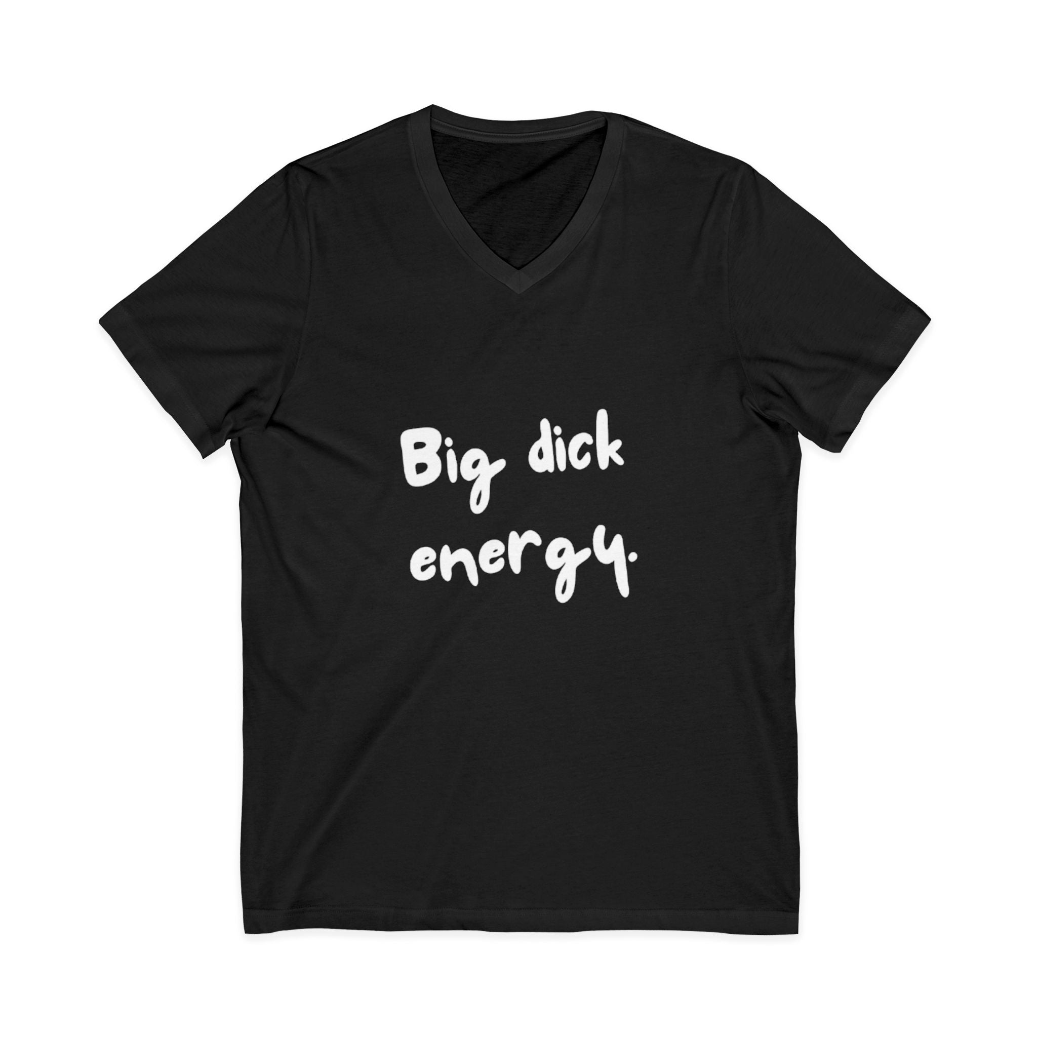 Big Dick Energy V-Neck Unisex T-Shirt