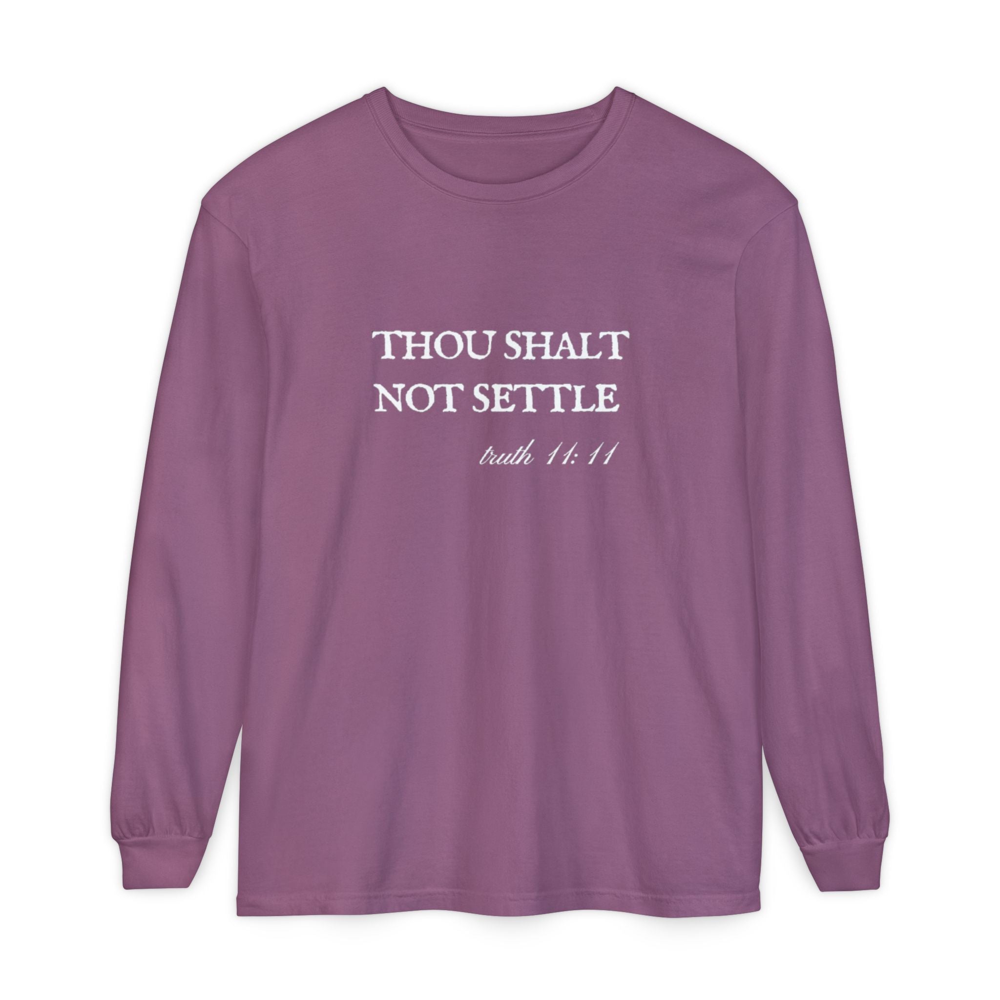 Thou Shalt Not Settle Unisex Long Sleeve T-Shirt
