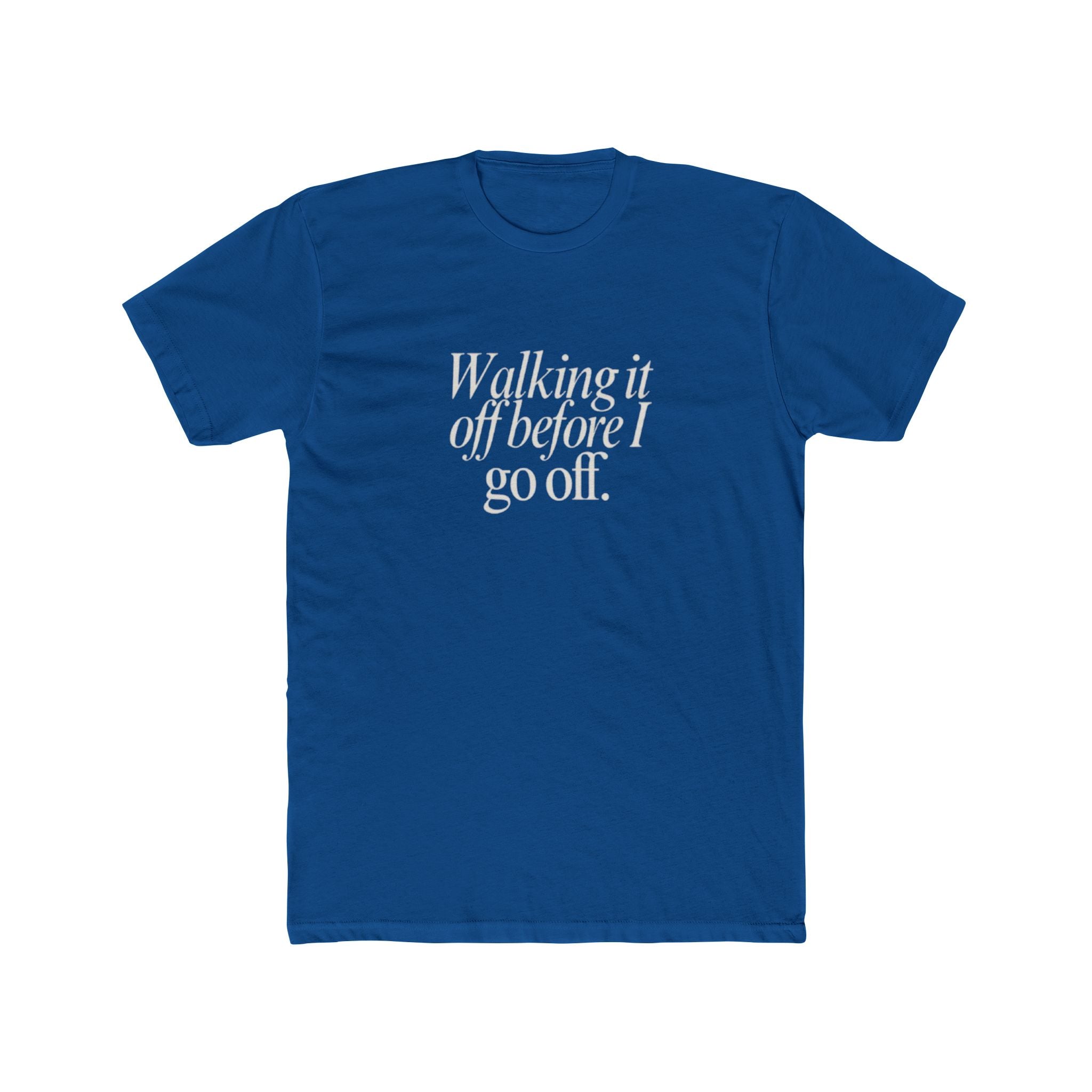 Walking It Off Before I Go Off Unisex Cotton Crew T-Shirt