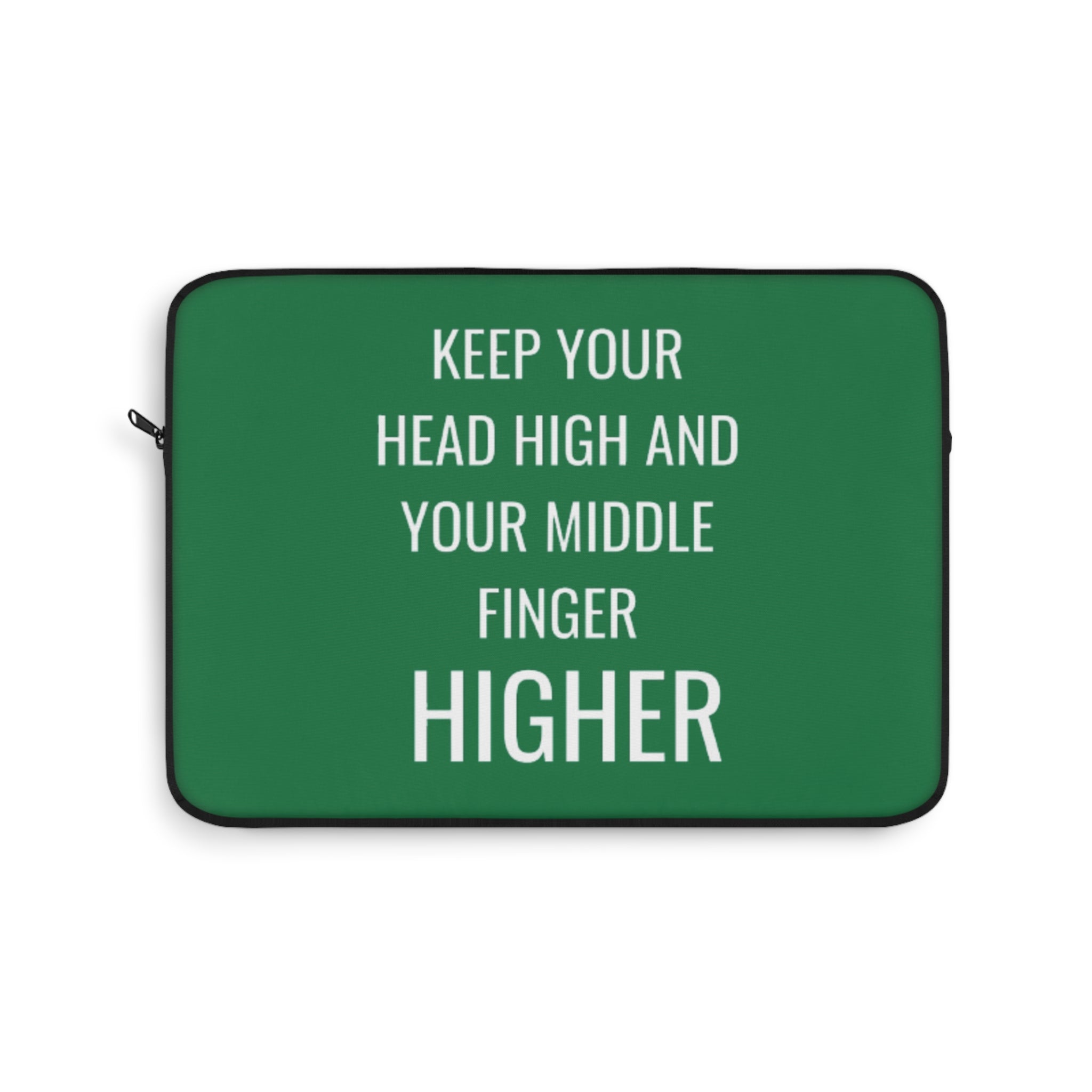Keep Your Head High And Your Middle Finger Higher Laptop Sleeve