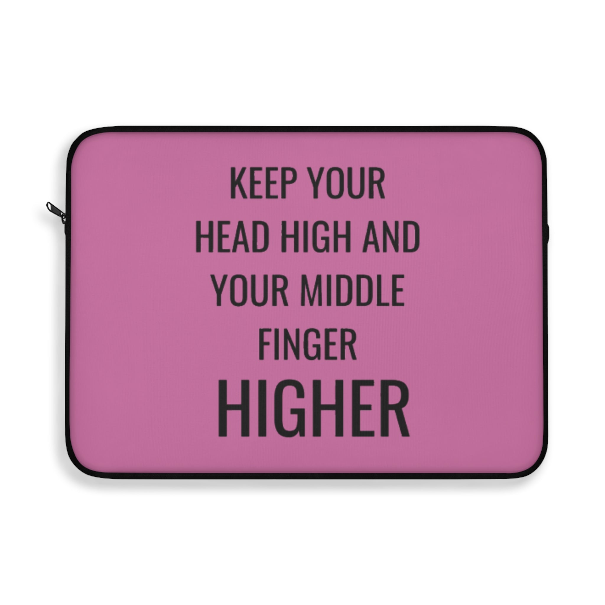 Keep Your Head High And Your Middle Finger Higher Laptop Sleeve