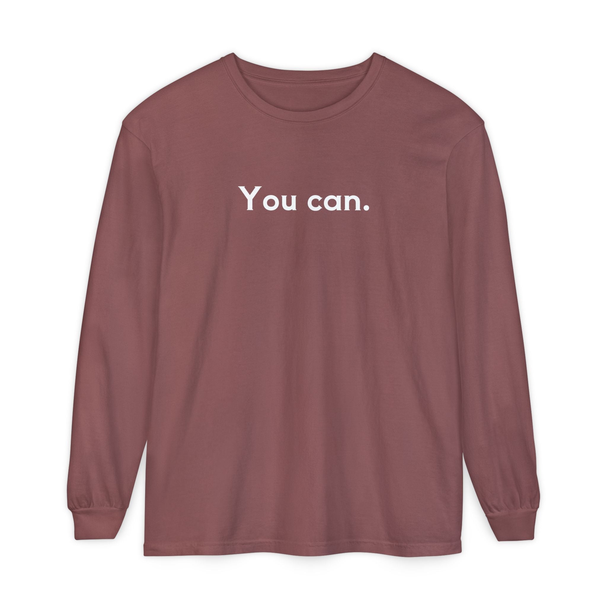 You Can Unisex Long Sleeve T-Shirt