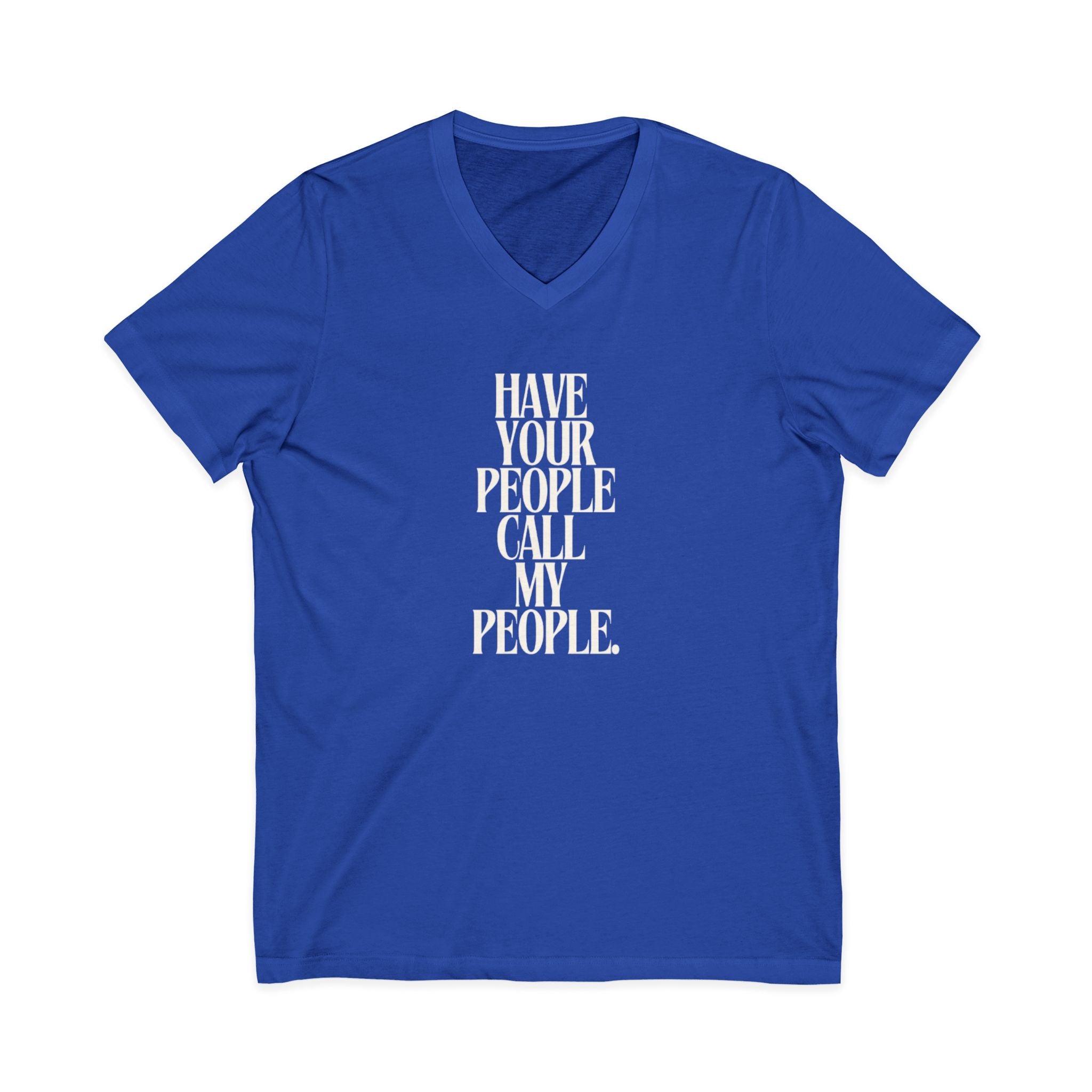 Have Your People Call My People Unisex V-Neck T-Shirt