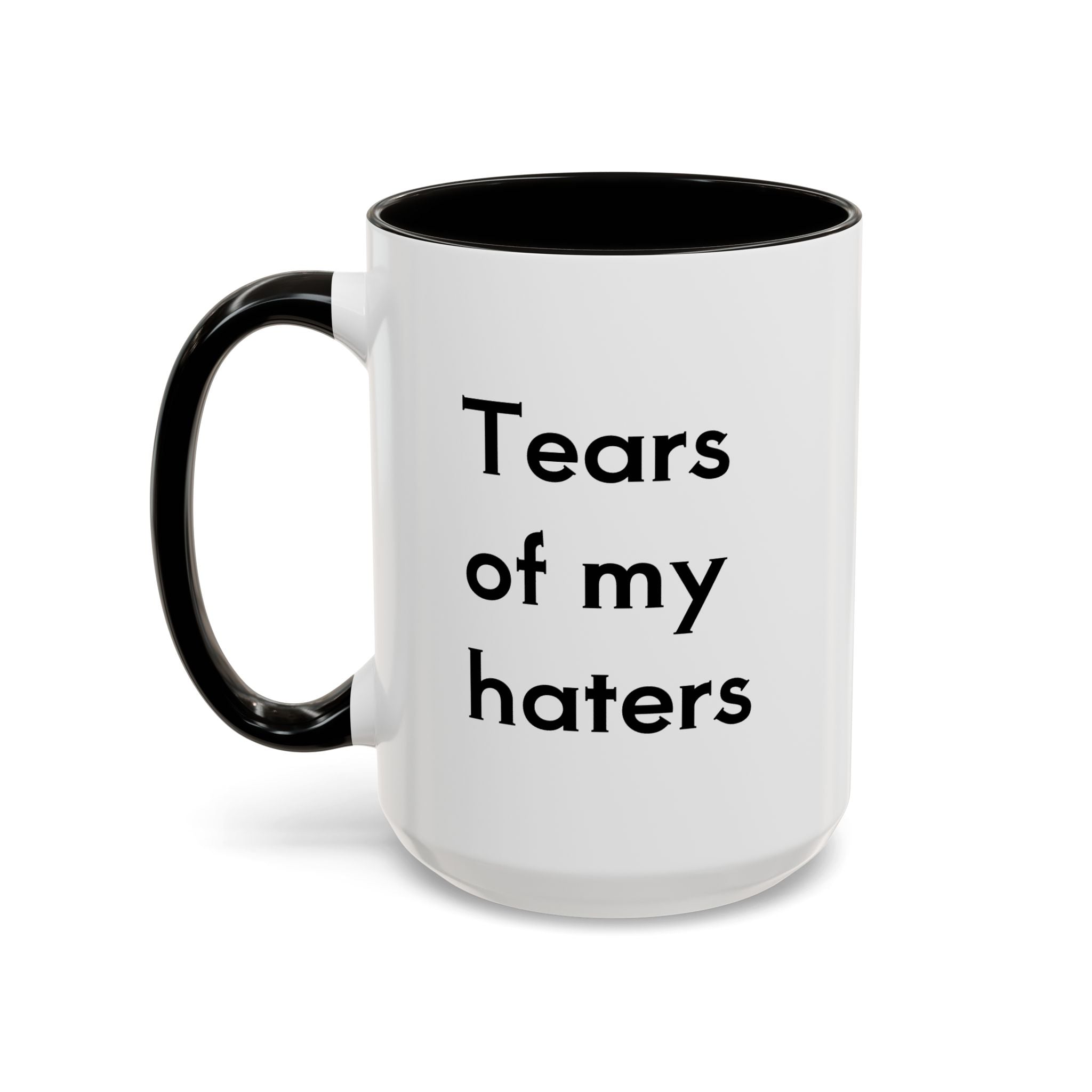 Tears Of My Haters 11oz, 15oz
