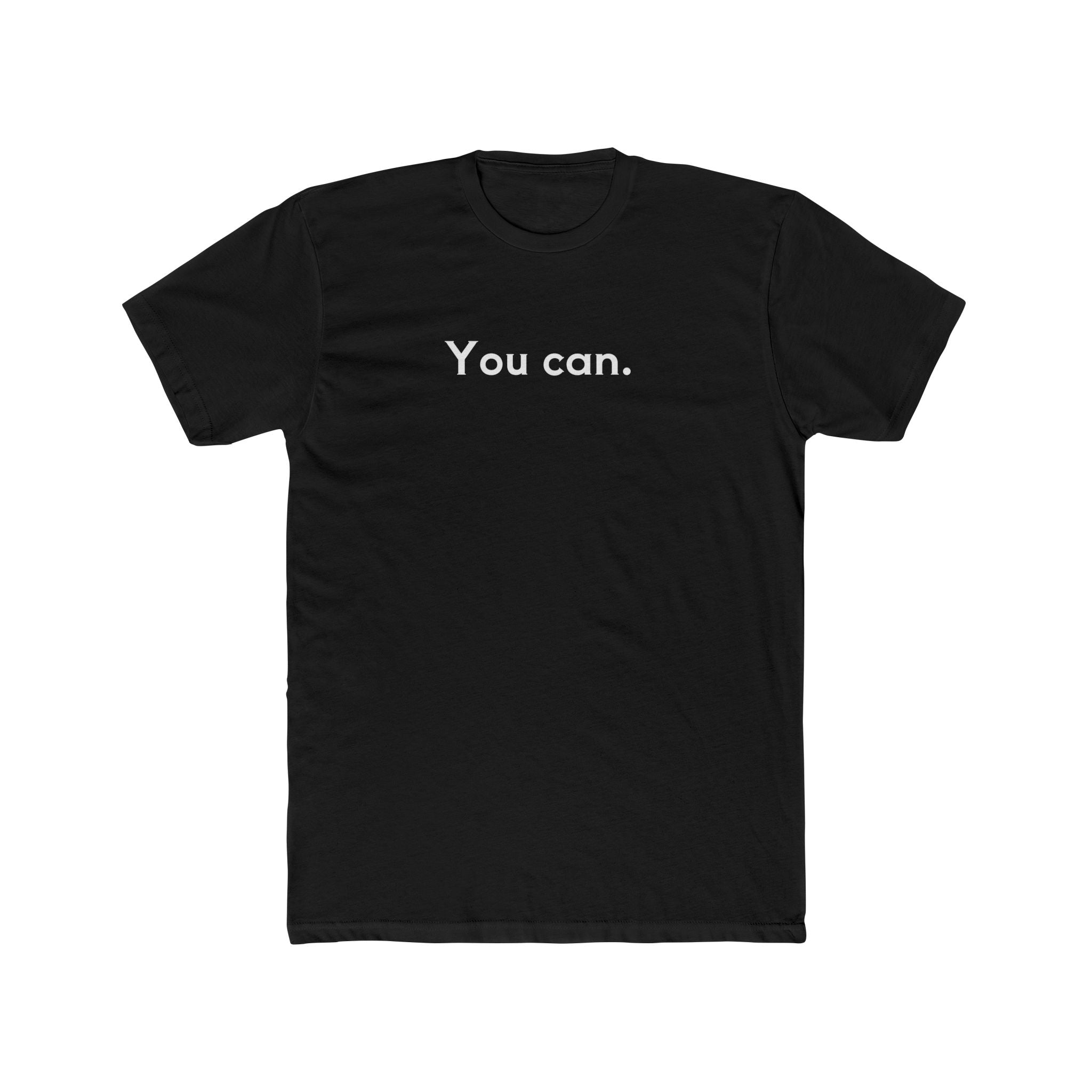 You Can Unisex Cotton Crew T-Shirt
