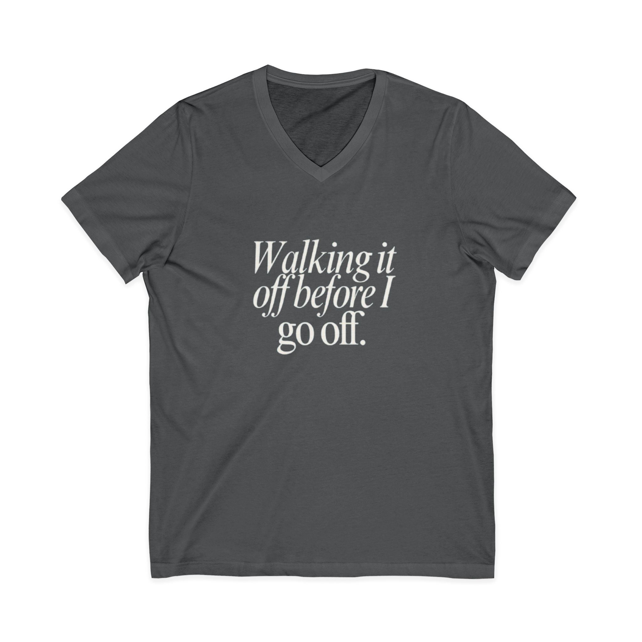 Walking It Off Before I Go Off V-Neck Unisex T-Shirt