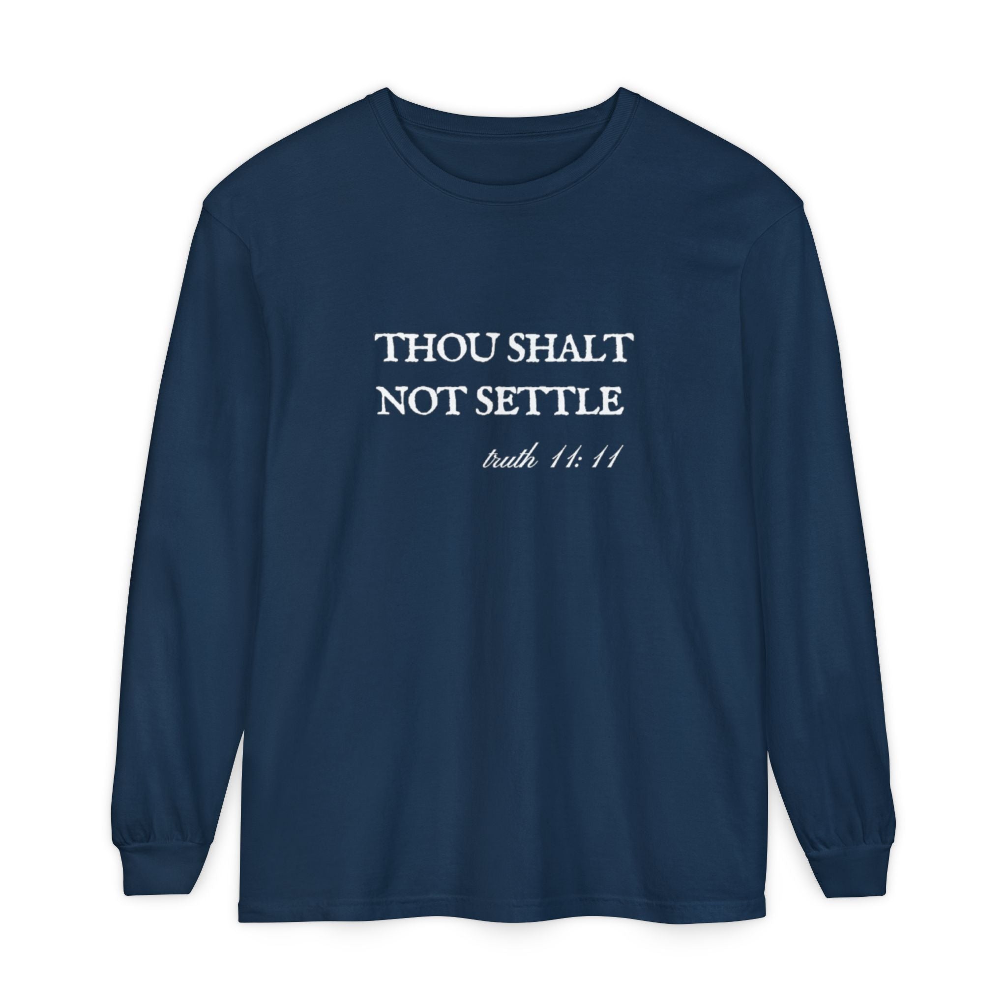 Thou Shalt Not Settle Unisex Long Sleeve T-Shirt