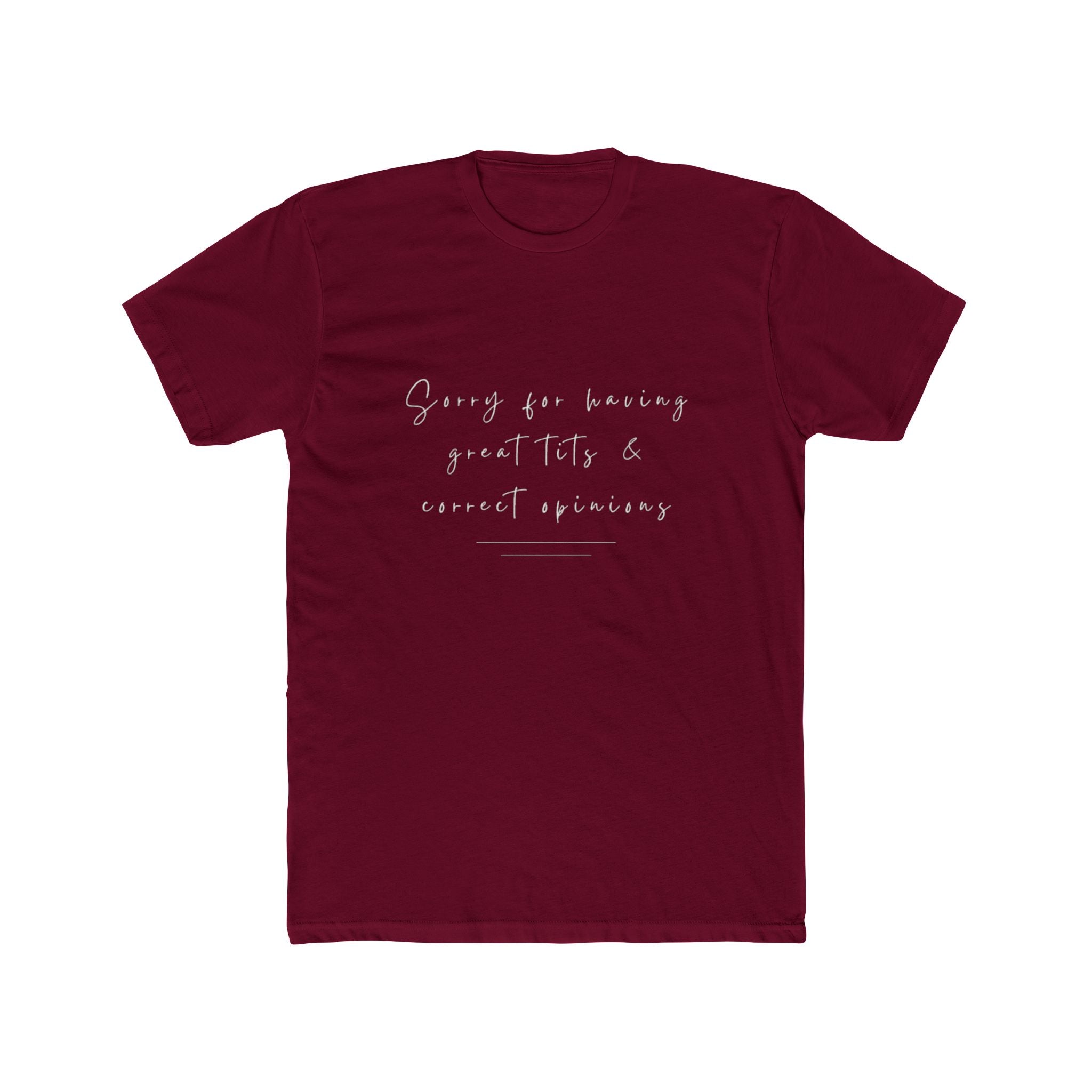Sorry For Having Great Tits And Correct Opinions Unisex Cotton Crew T-Shirt