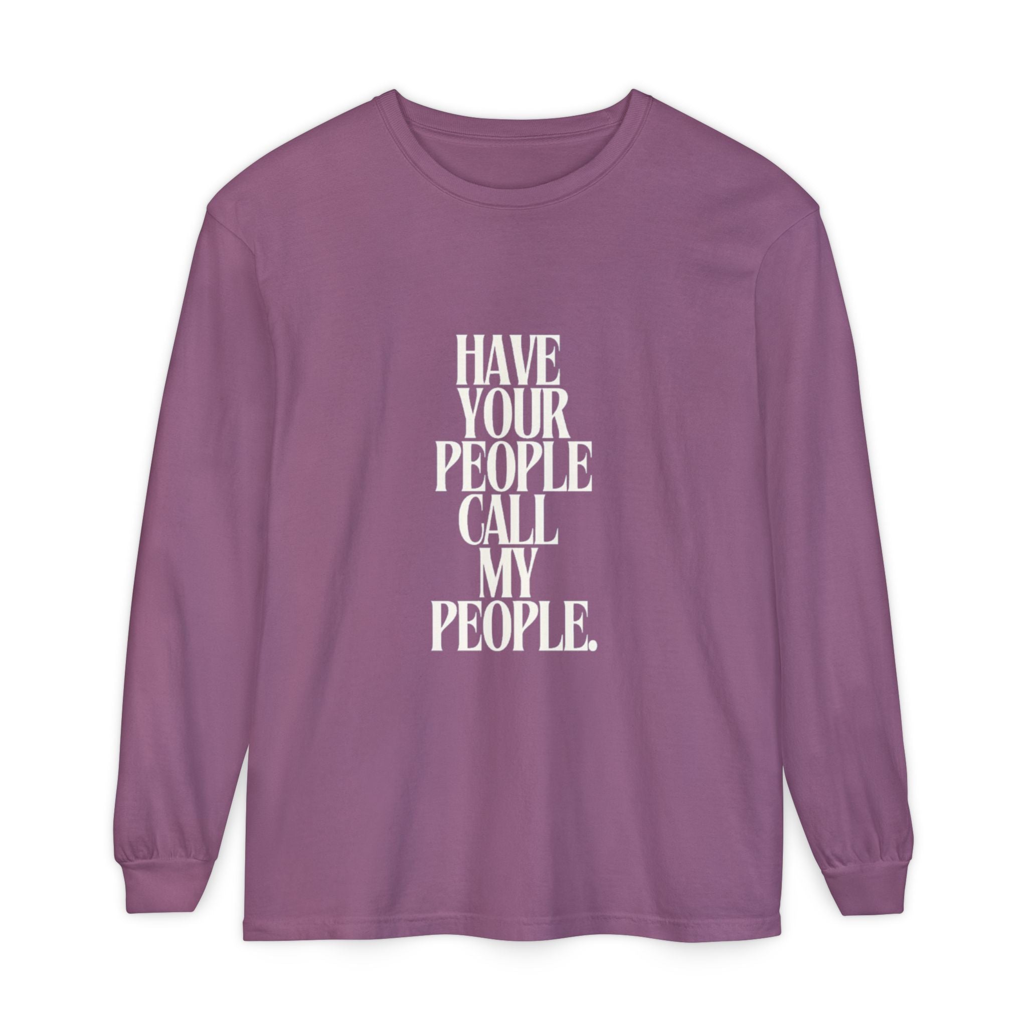 Have Your People Call My People Unisex Long Sleeve T-Shirt