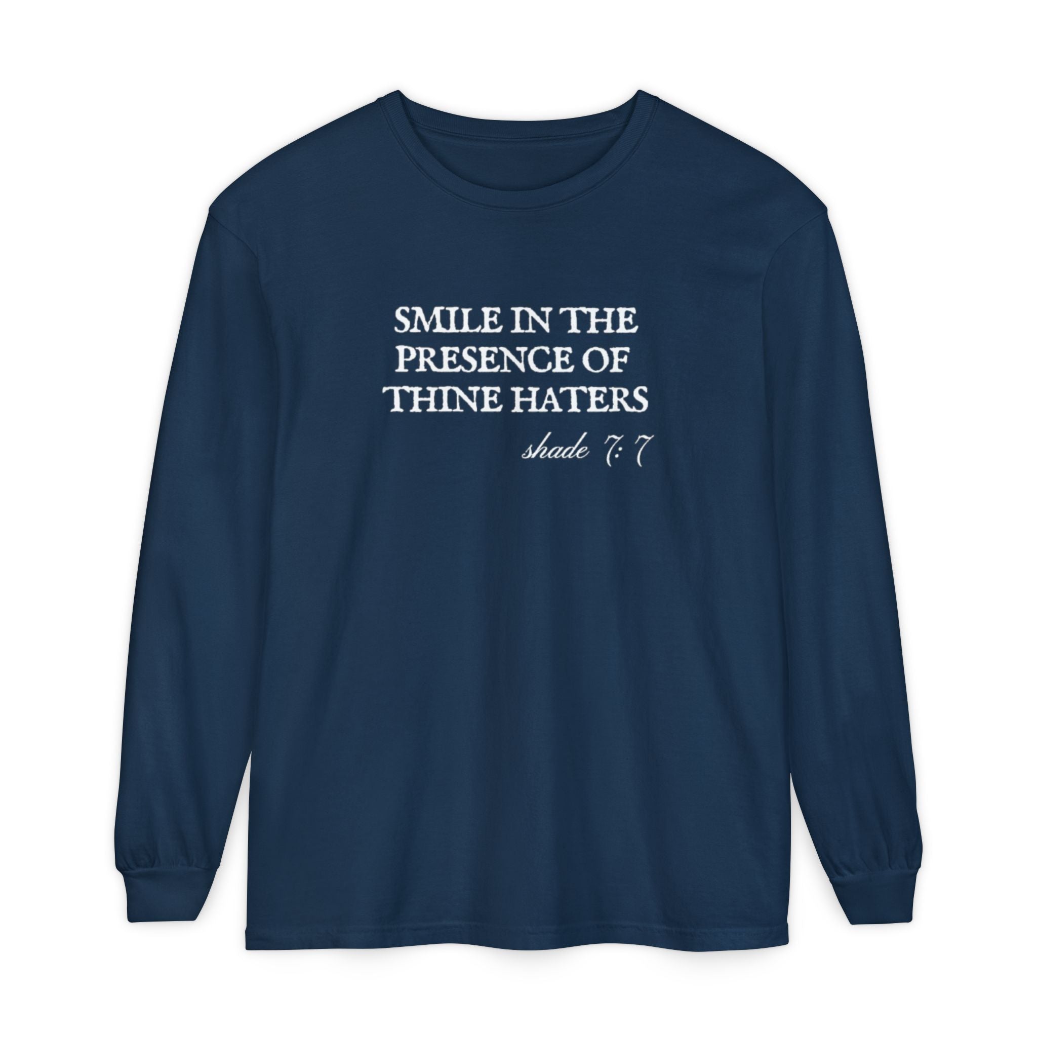 Smile in the Presence of Thine Haters Unisex Long Sleeve T-Shirt