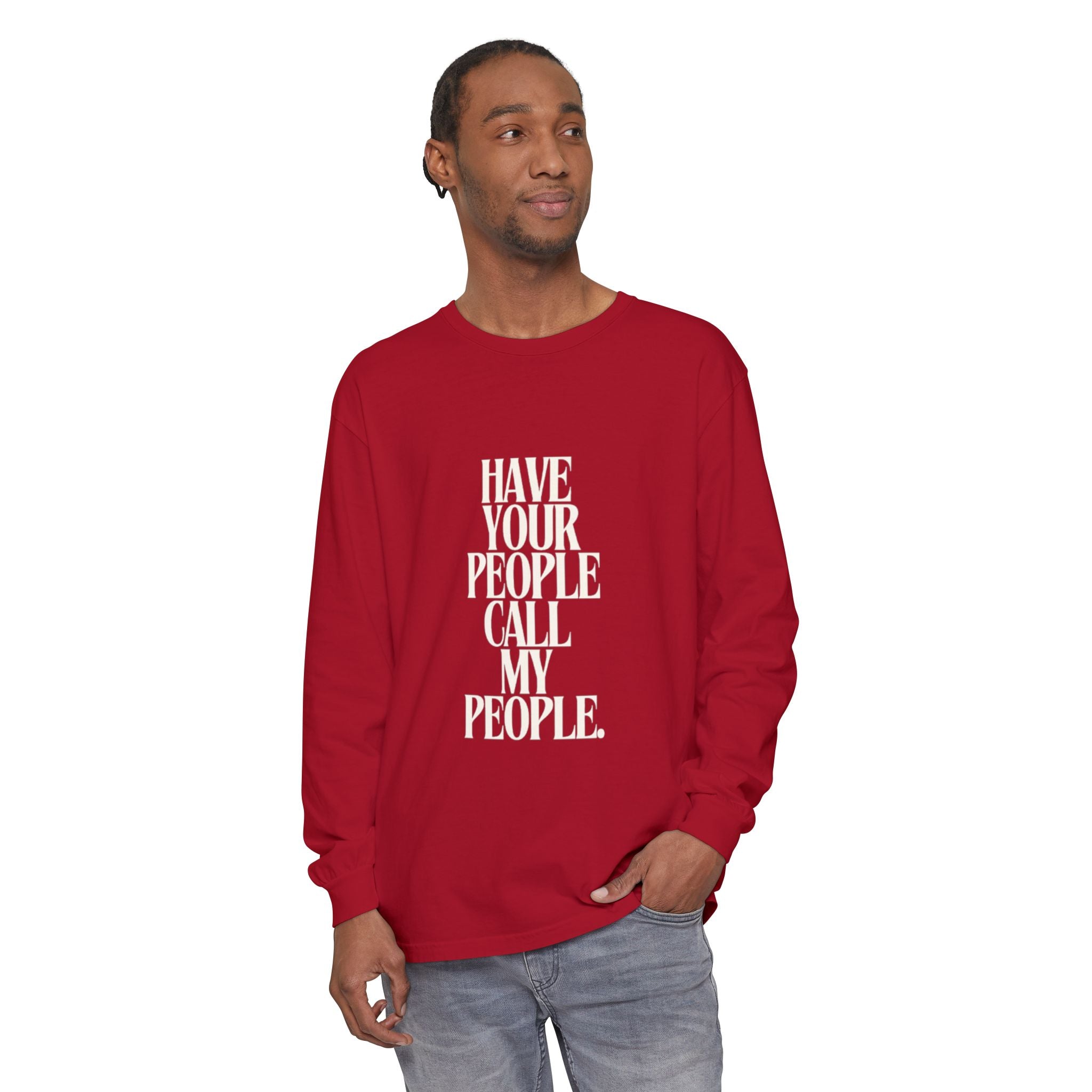 Have Your People Call My People Unisex Long Sleeve T-Shirt