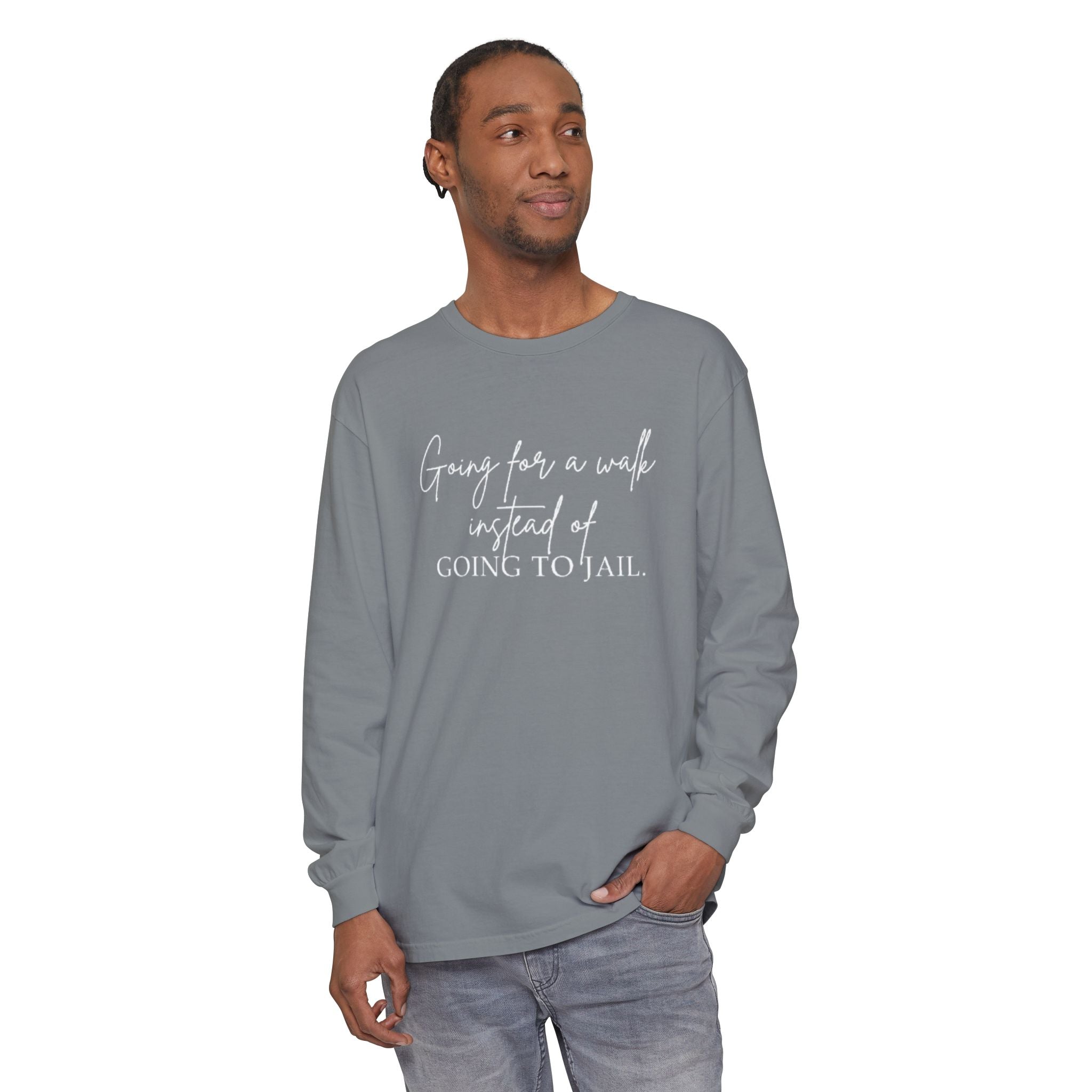 Going for a Walk Instead of Going to Jail Unisex Long Sleeve T-Shirt
