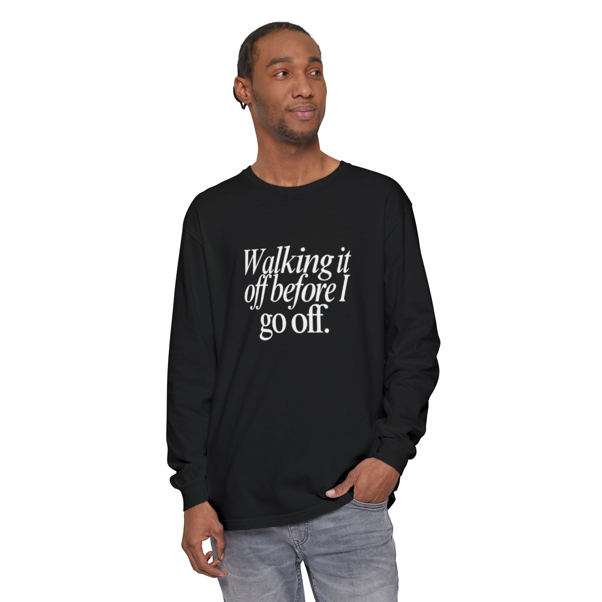 Walking It Off Before I Go Off Unisex Long Sleeve T-Shirt