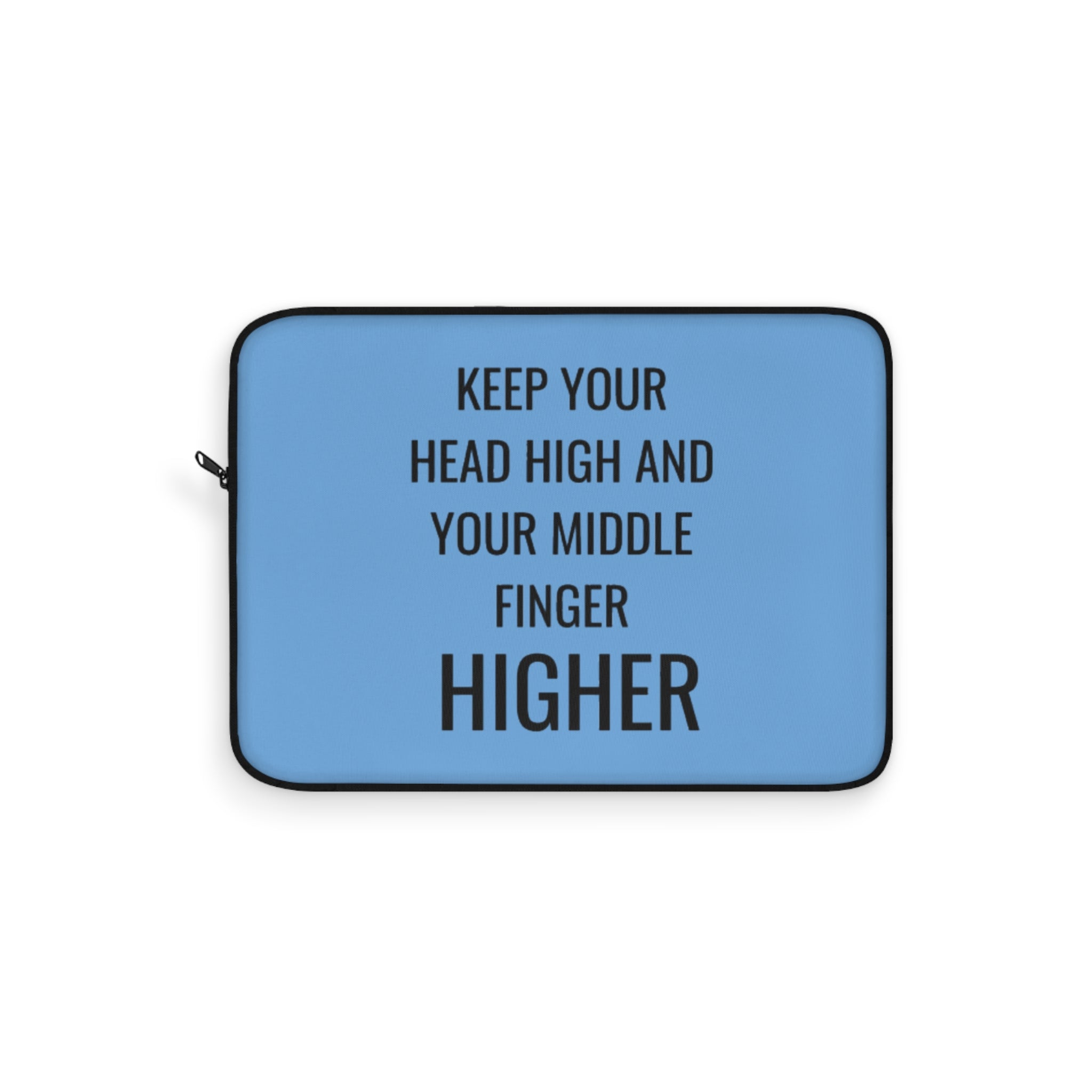 Keep Your Head High And Your Middle Finger Higher Laptop Sleeve