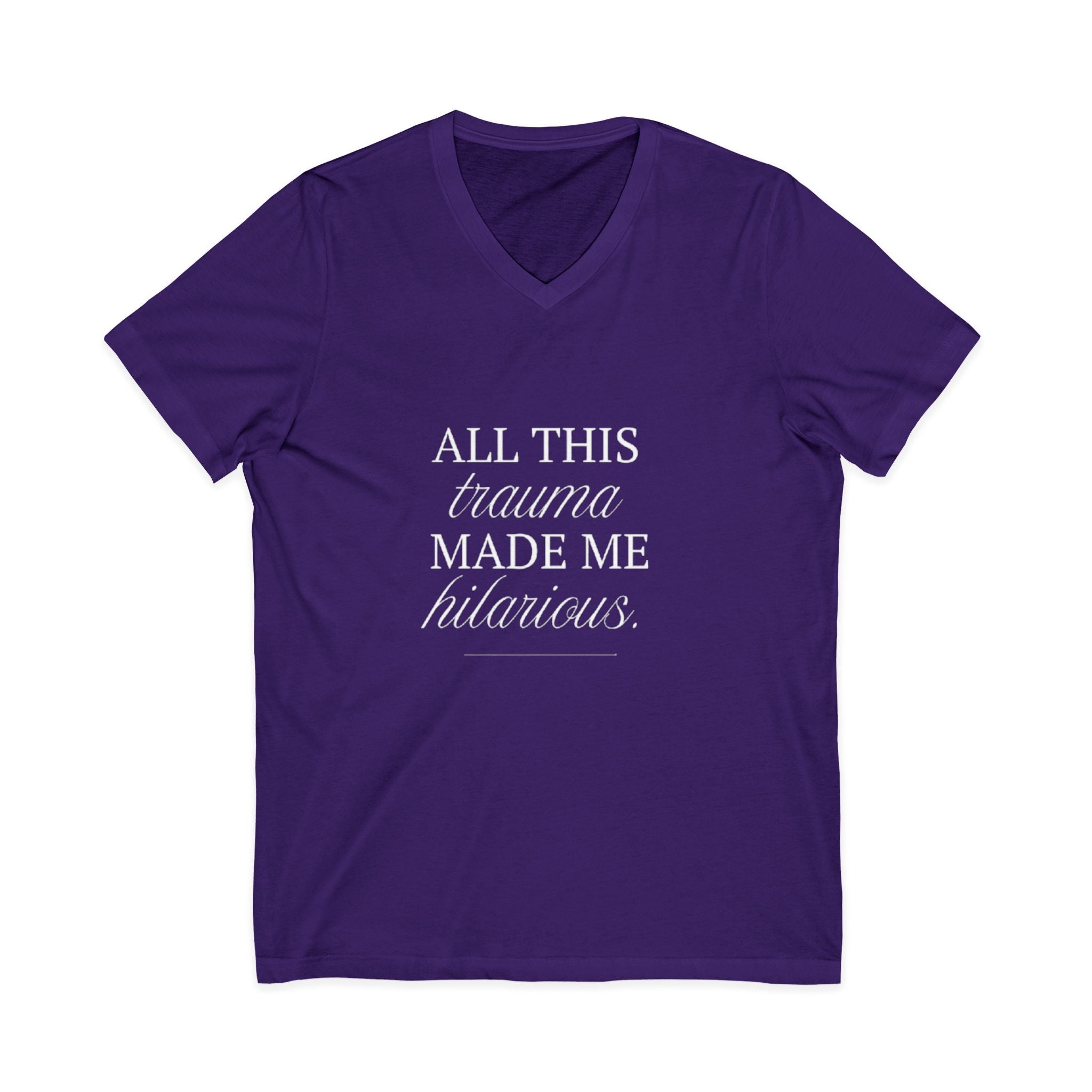 All This Trauma Made Me Hilarious Unisex V-Neck T-Shirt