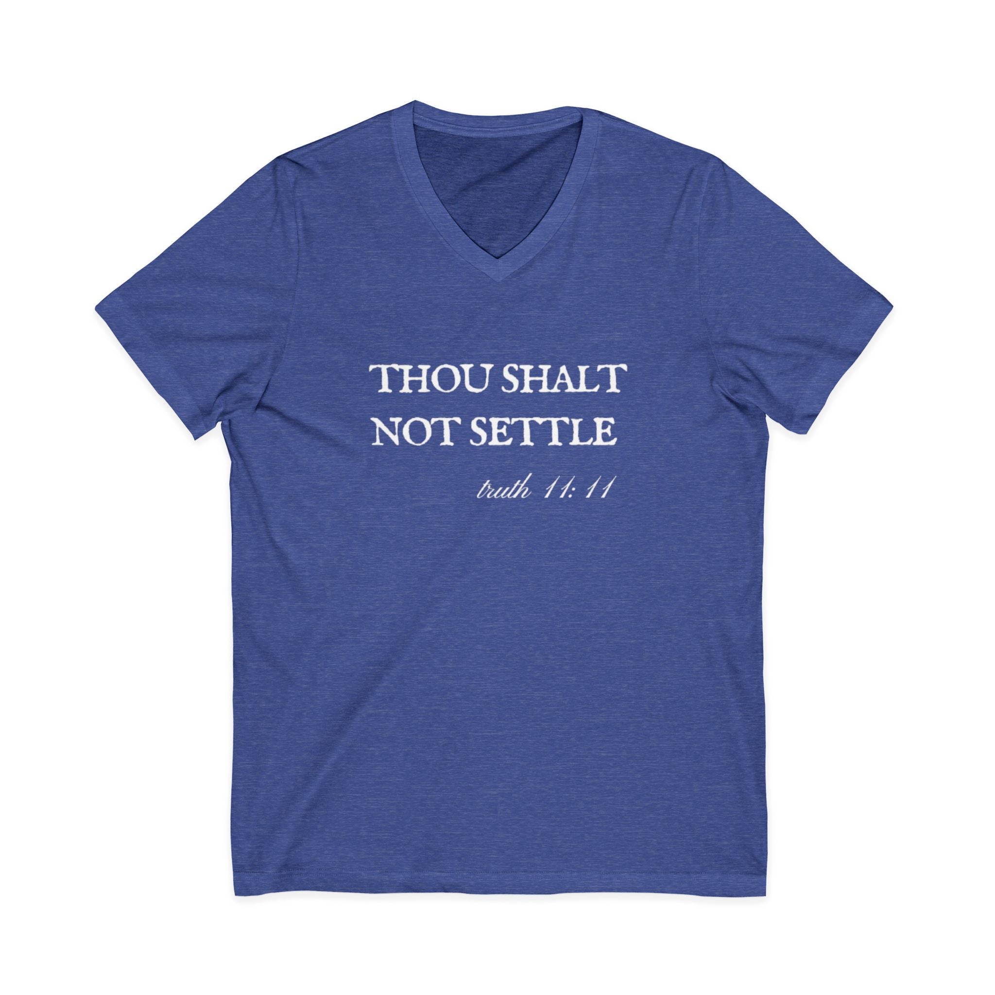 Thou Shalt Not Settle Unisex V-Neck T-Shirt