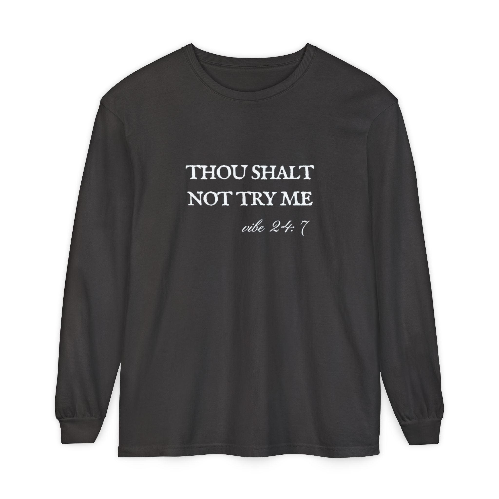 Thou Shalt Not Try Me Unisex Long Sleeve T-Shirt