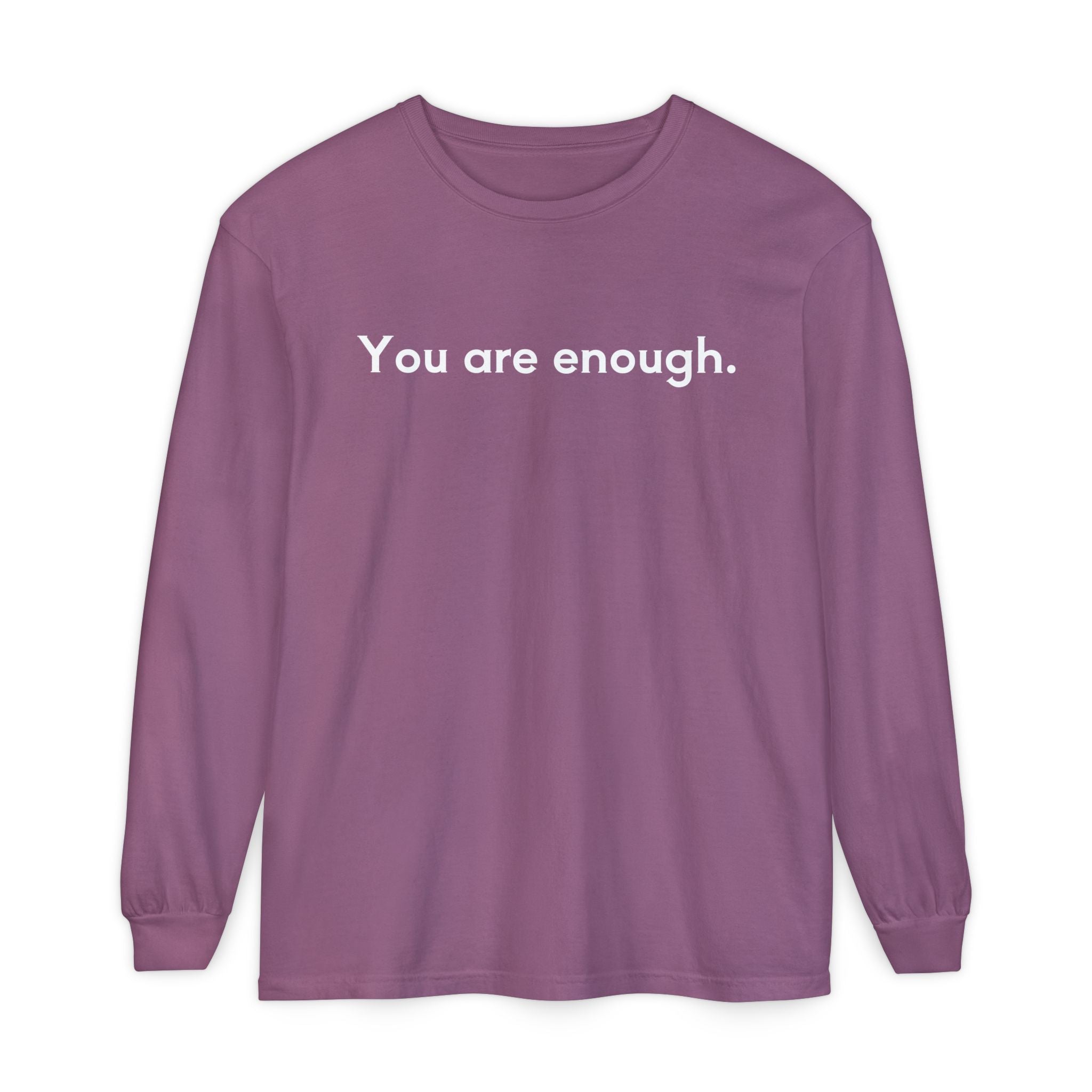 You Are Enough Unisex Long Sleeve T-Shirt