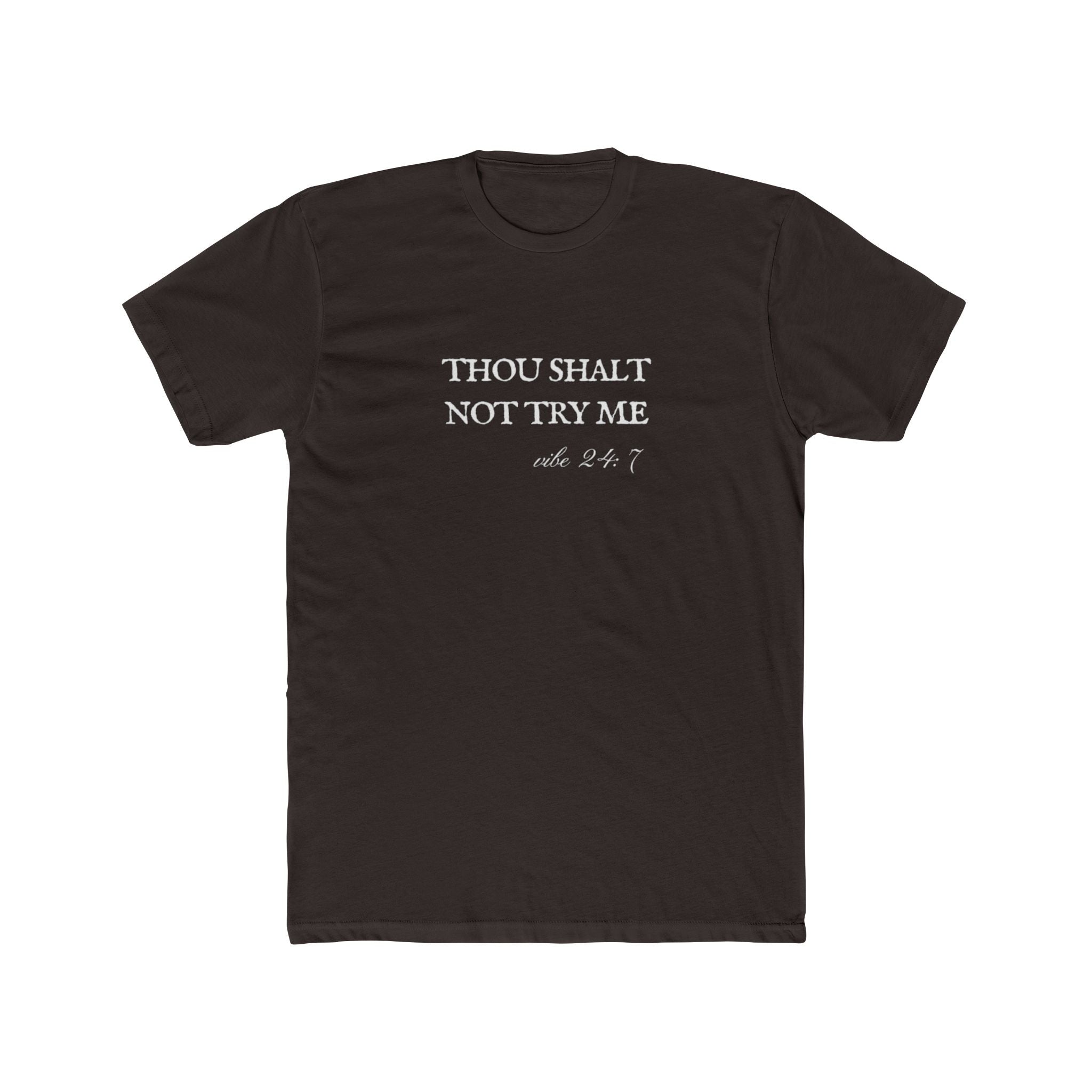 Thou Shalt Not Try Me Unisex Cotton Crew Shirt T-Shirt