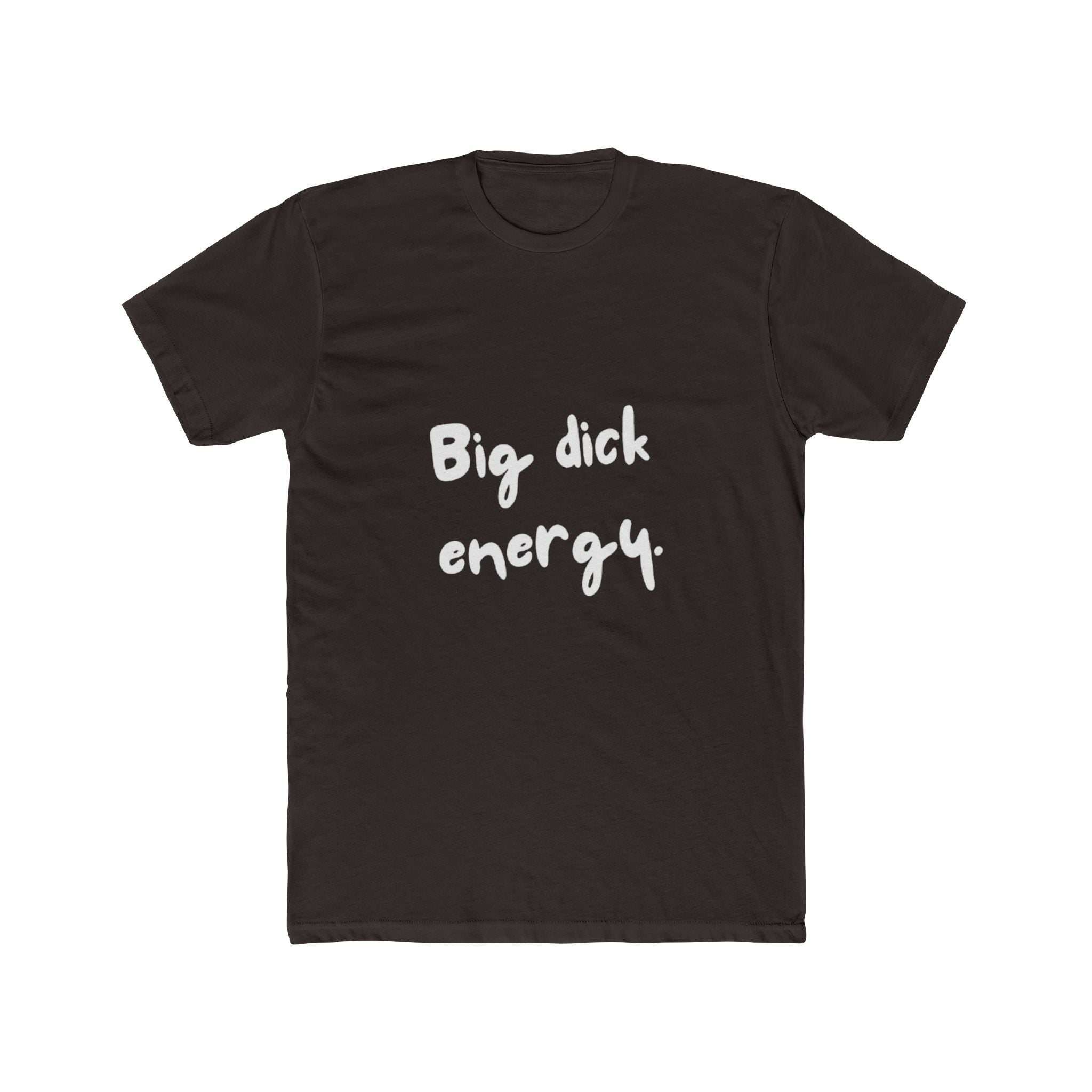Big Dick Energy Unisex Cotton Crew T-Shirt