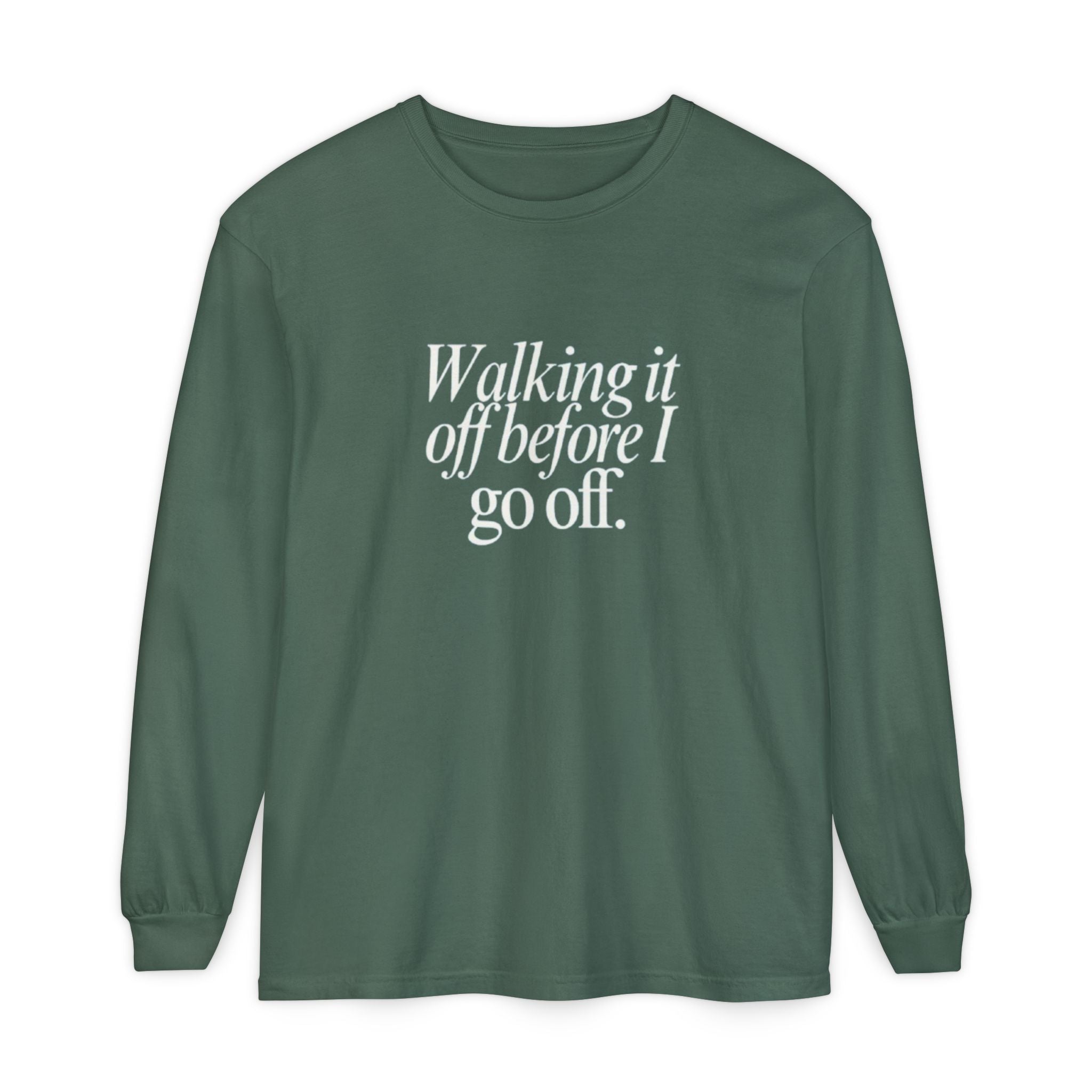 Walking It Off Before I Go Off Unisex Long Sleeve T-Shirt