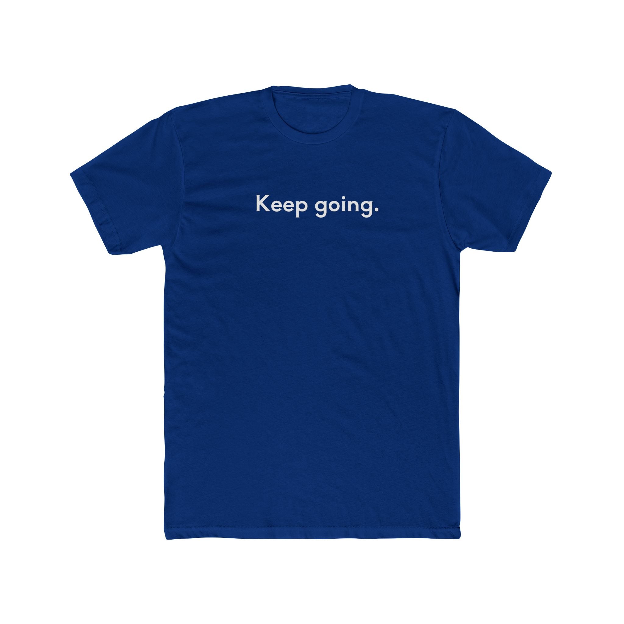 Keep Going Unisex Cotton Crew T-Shirt