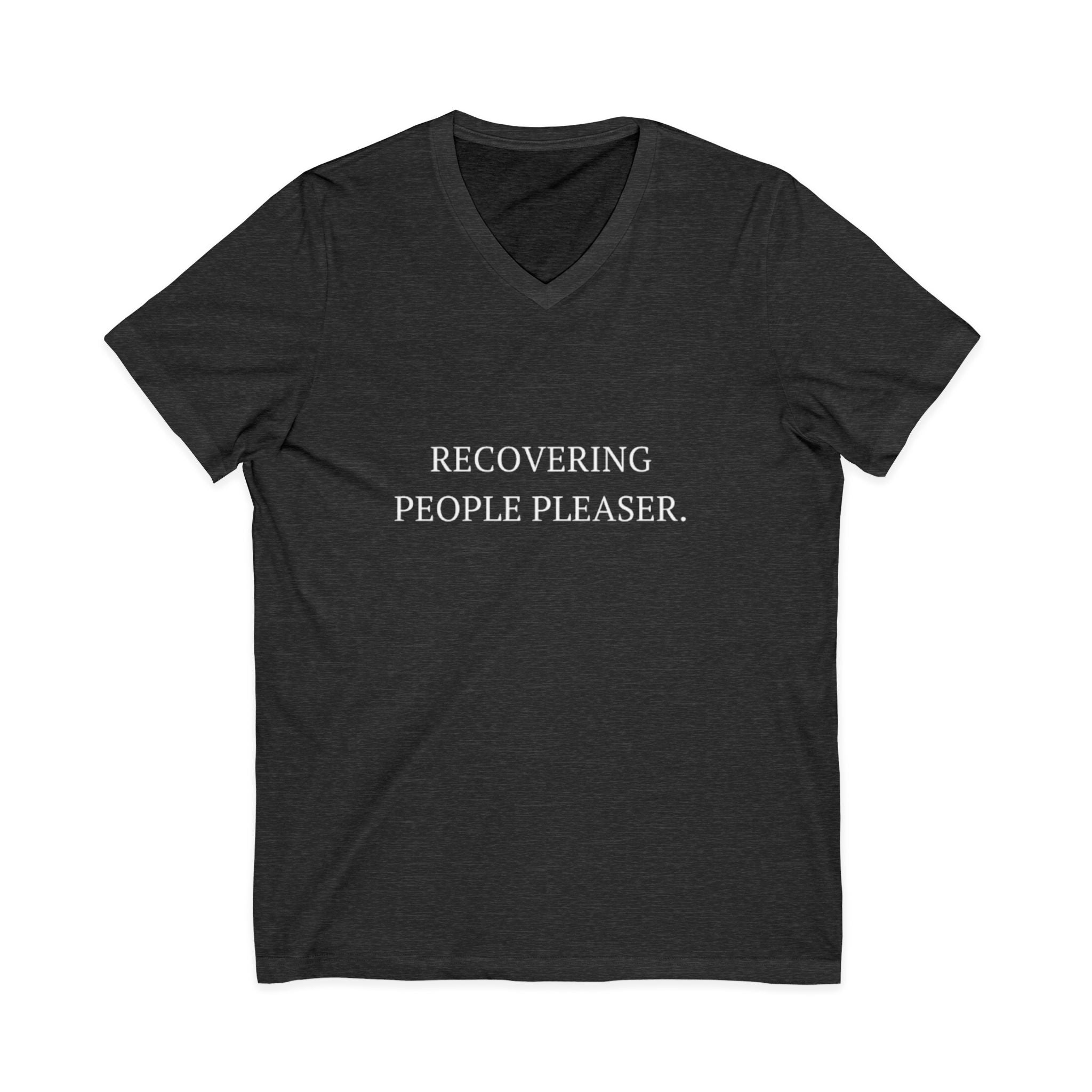 Recovering People Pleaser V-Neck Unisex T-Shirt