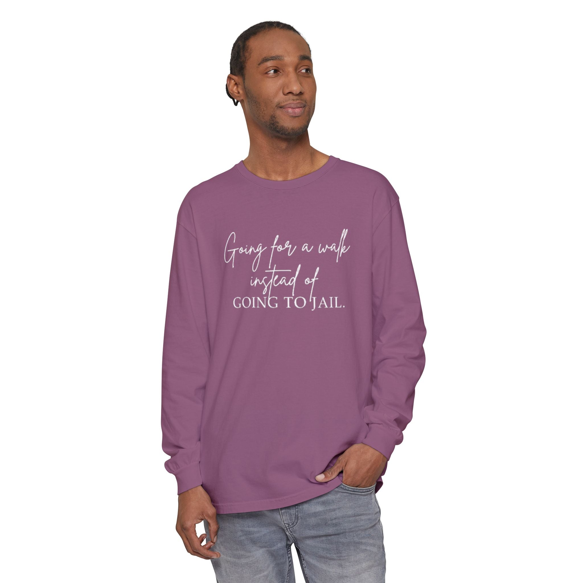 Going for a Walk Instead of Going to Jail Unisex Long Sleeve T-Shirt