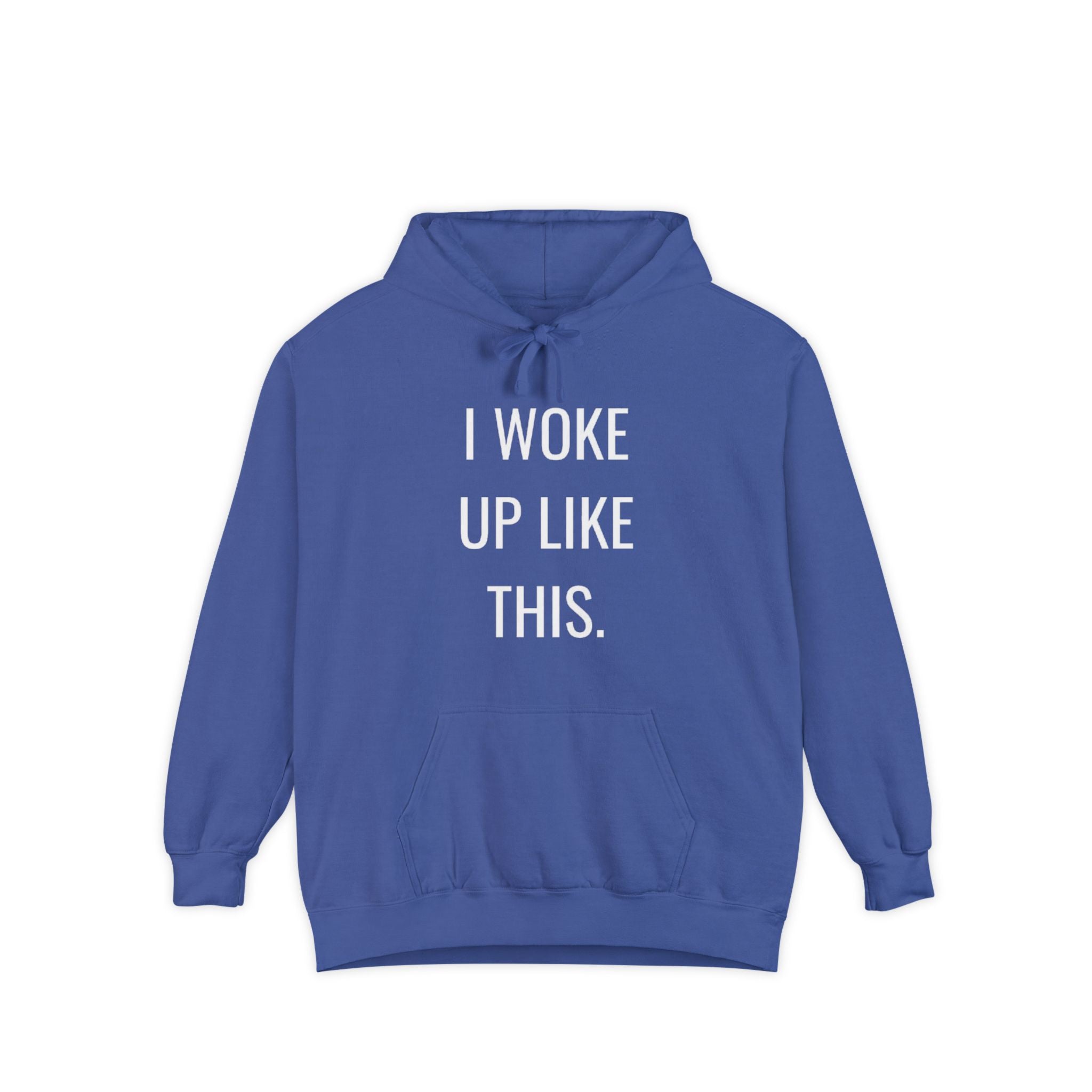 I Woke Up Like This Unisex Hoodie