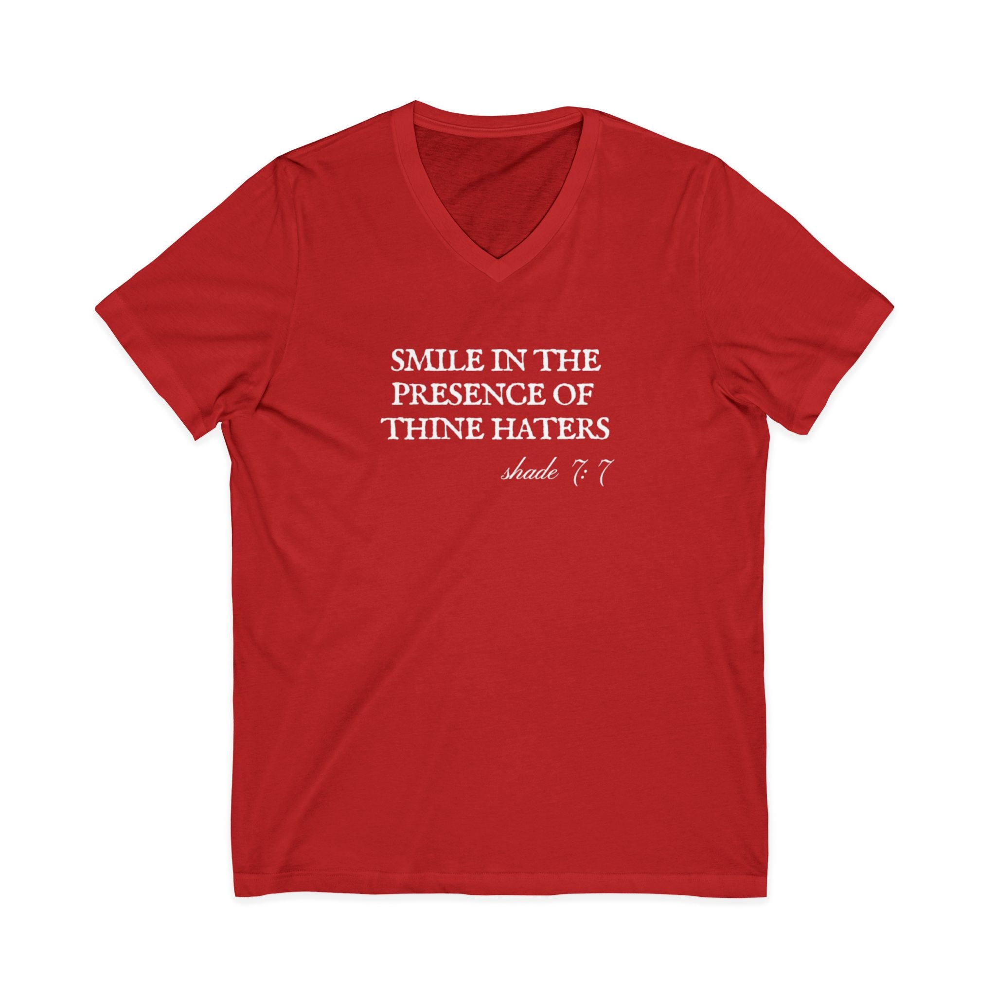 Smile In The Presence Of Thine Haters Unisex V-Neck T-Shirt