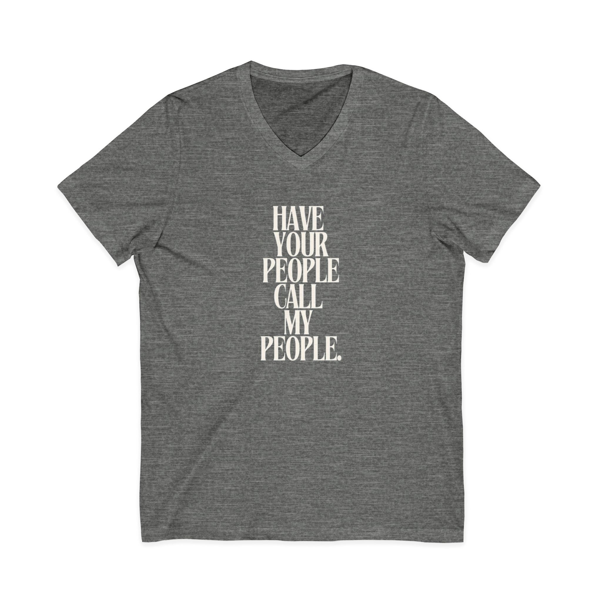 Have Your People Call My People Unisex V-Neck T-Shirt