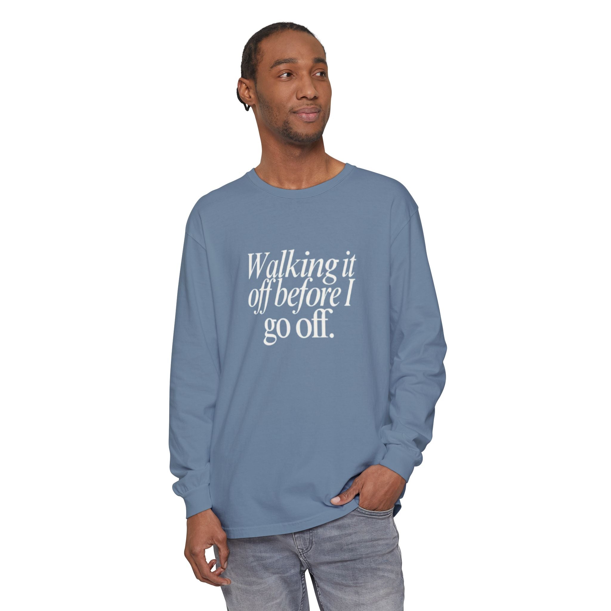 Walking It Off Before I Go Off Unisex Long Sleeve T-Shirt