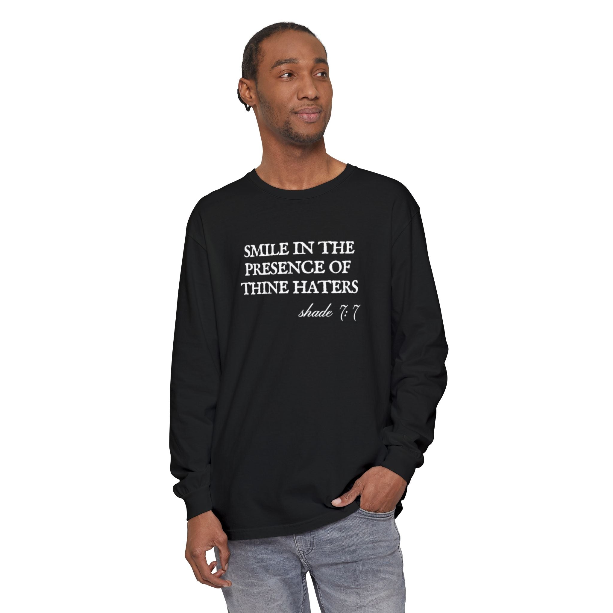 Smile in the Presence of Thine Haters Unisex Long Sleeve T-Shirt
