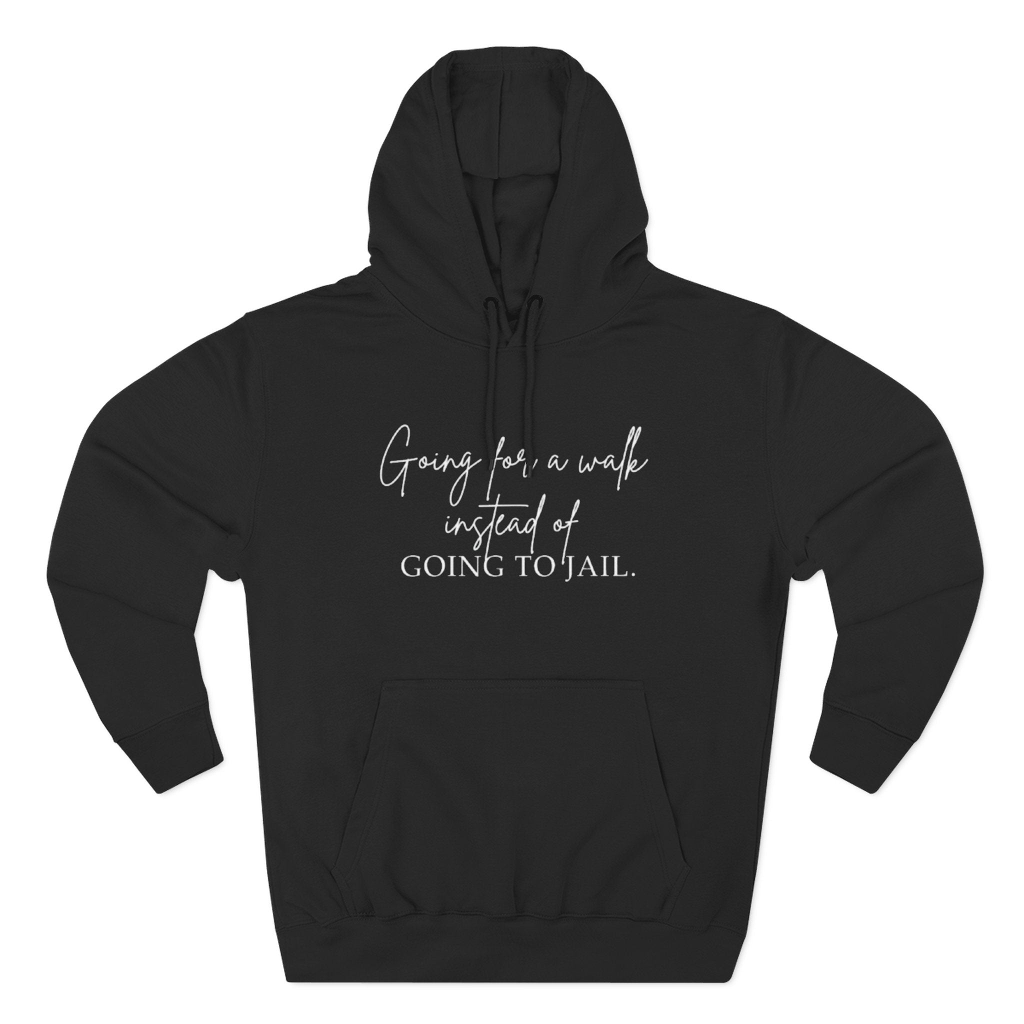 Going for a Walk Instead of Going to Jail Unisex Fleece Hoodie