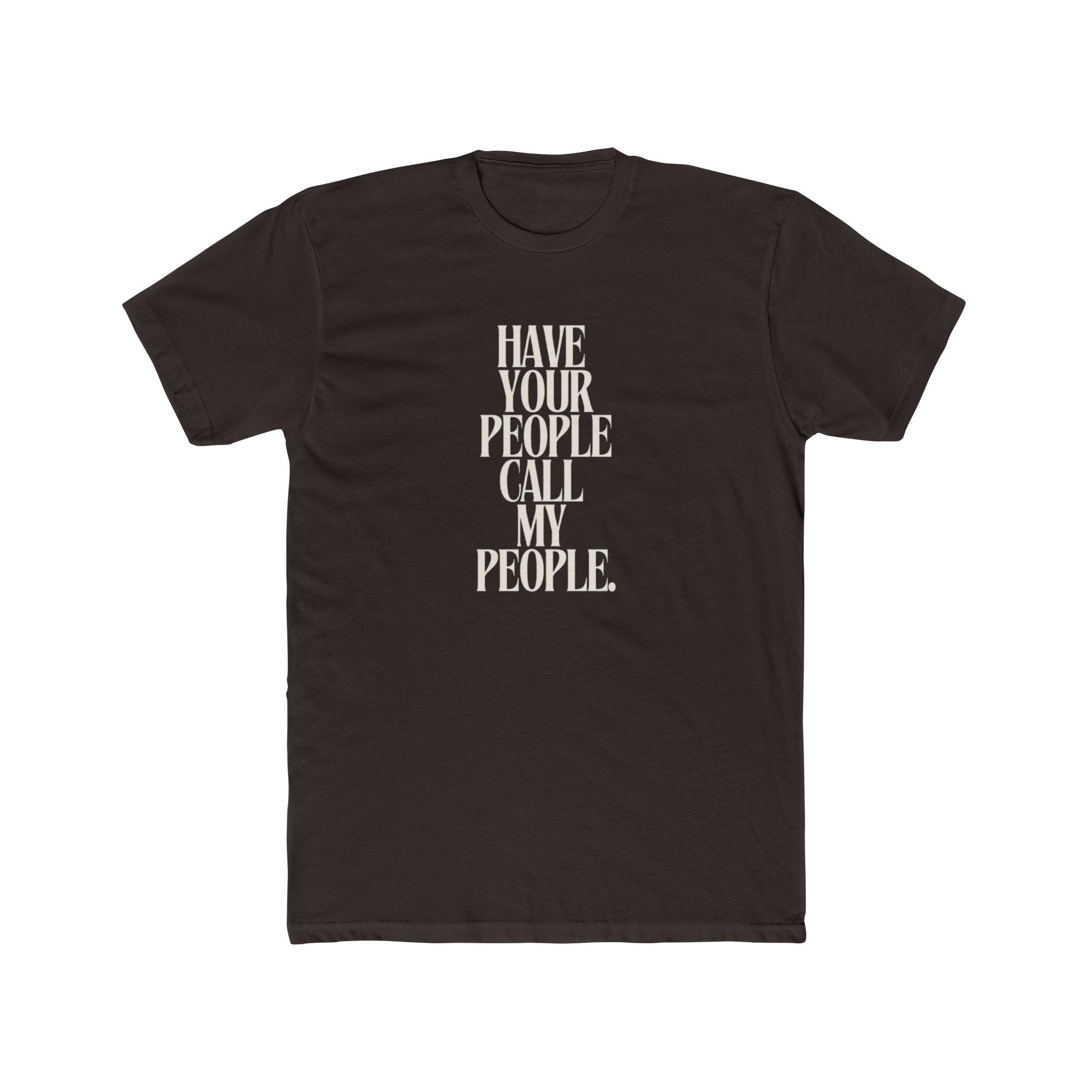 Have Your People Call My People Unisex Cotton Crew T-Shirt