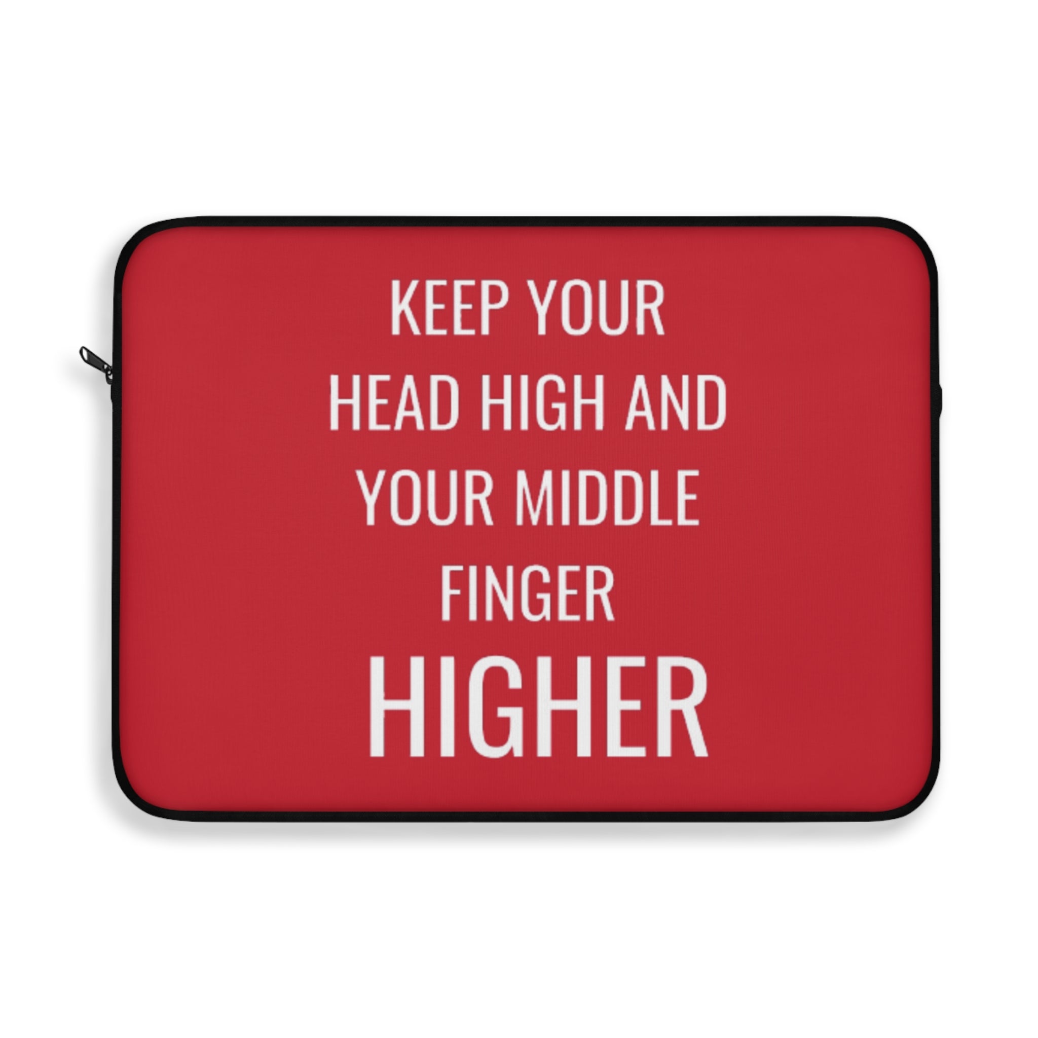Keep Your Head High And Your Middle Finger Higher Laptop Sleeve