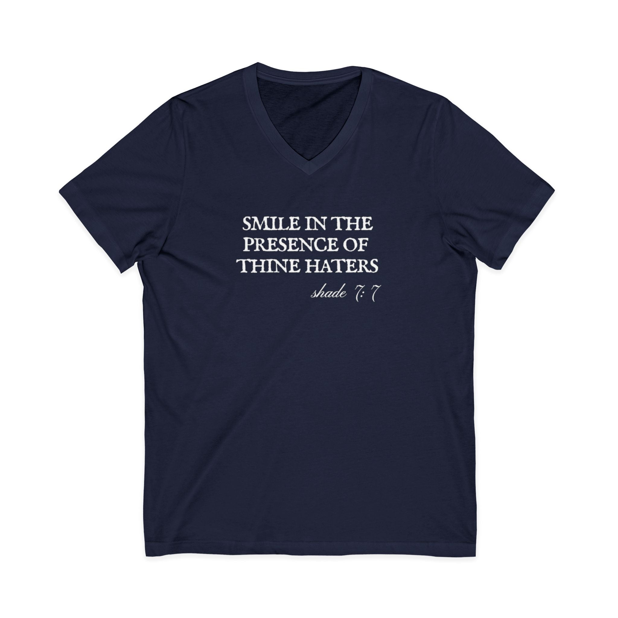Smile In The Presence Of Thine Haters Unisex V-Neck T-Shirt